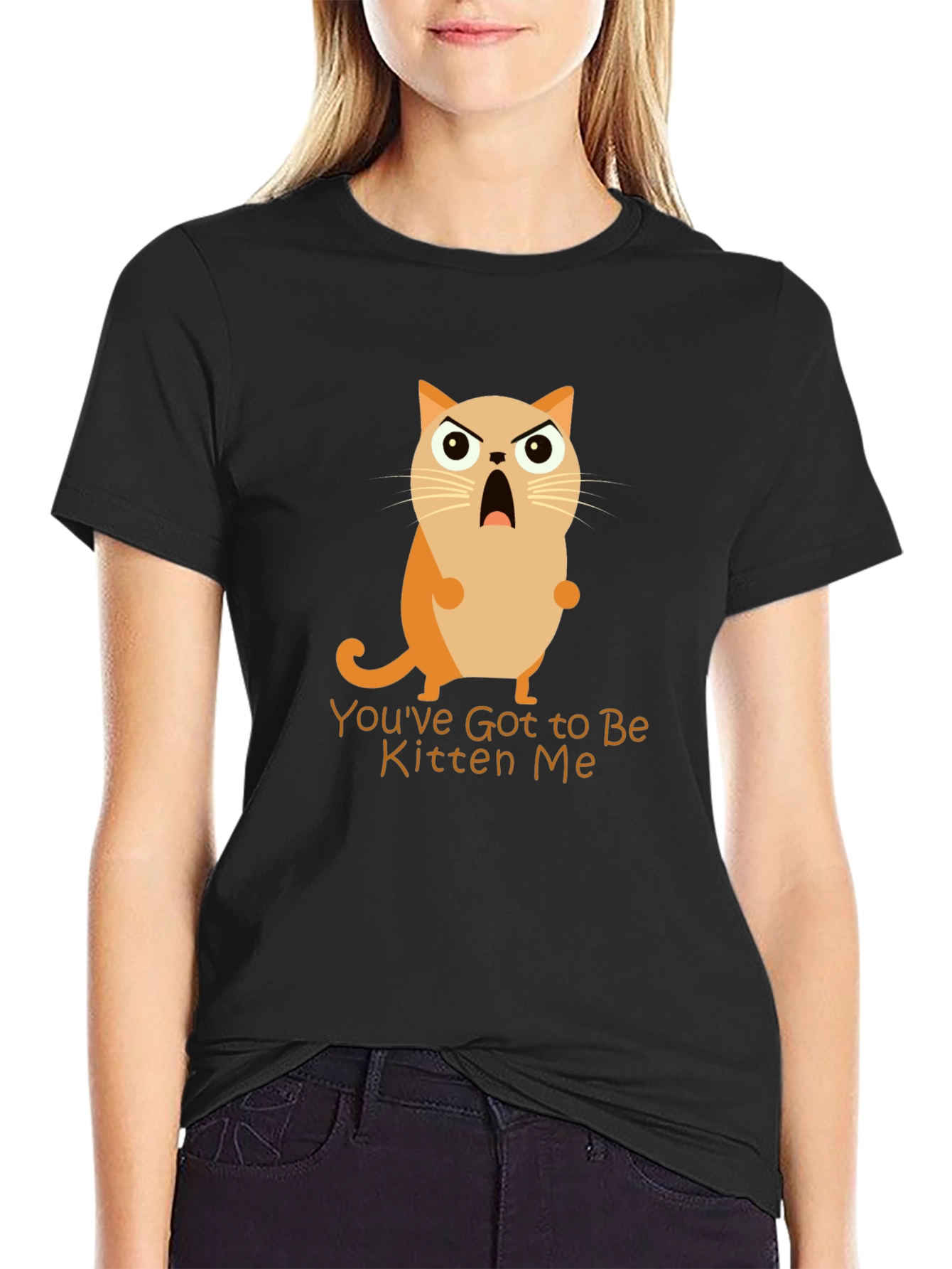 Youve Got to Be Kitten Me! Graphic Tee