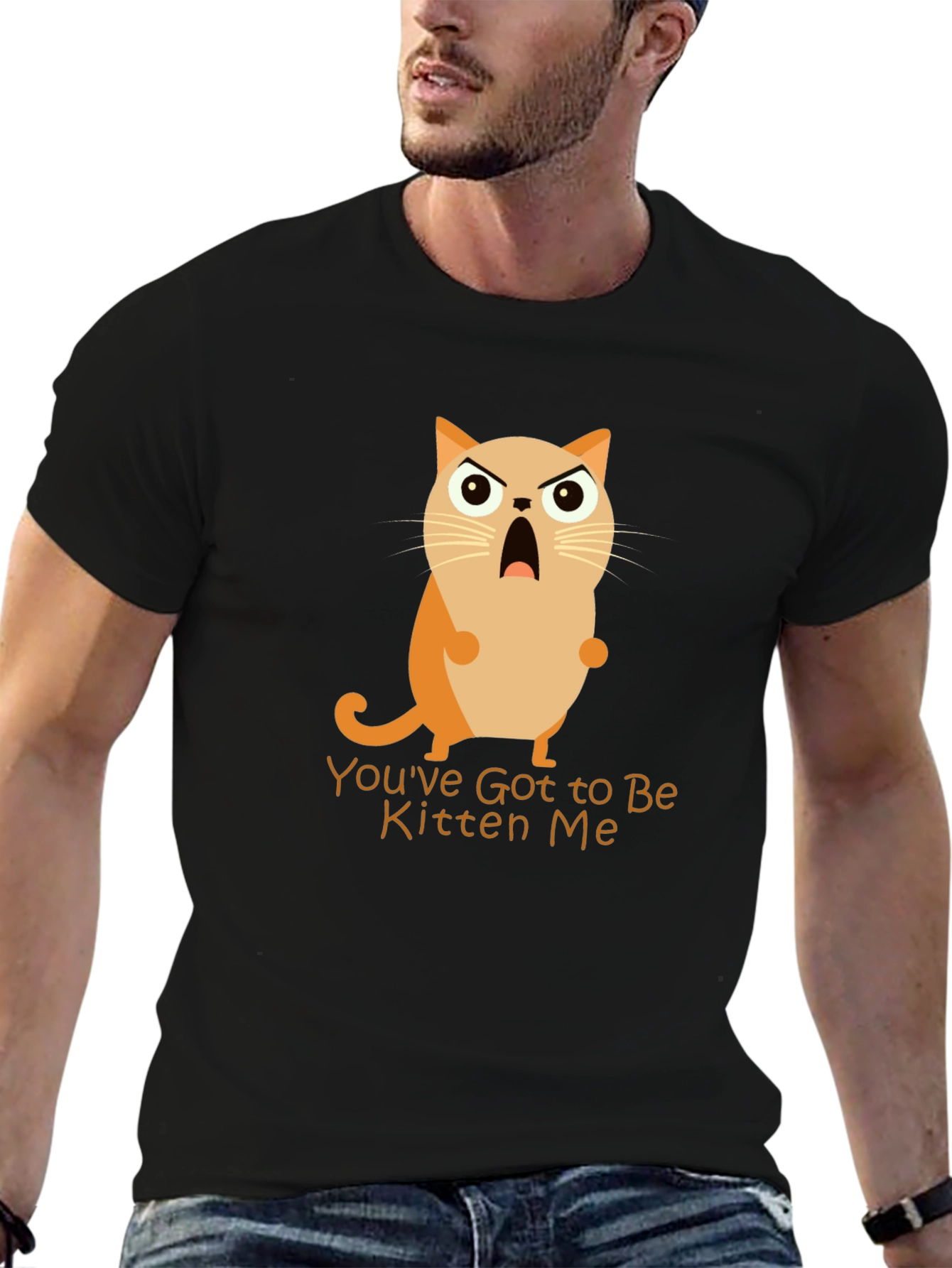 Youve Got to Be Kitten Me! Graphic Tee