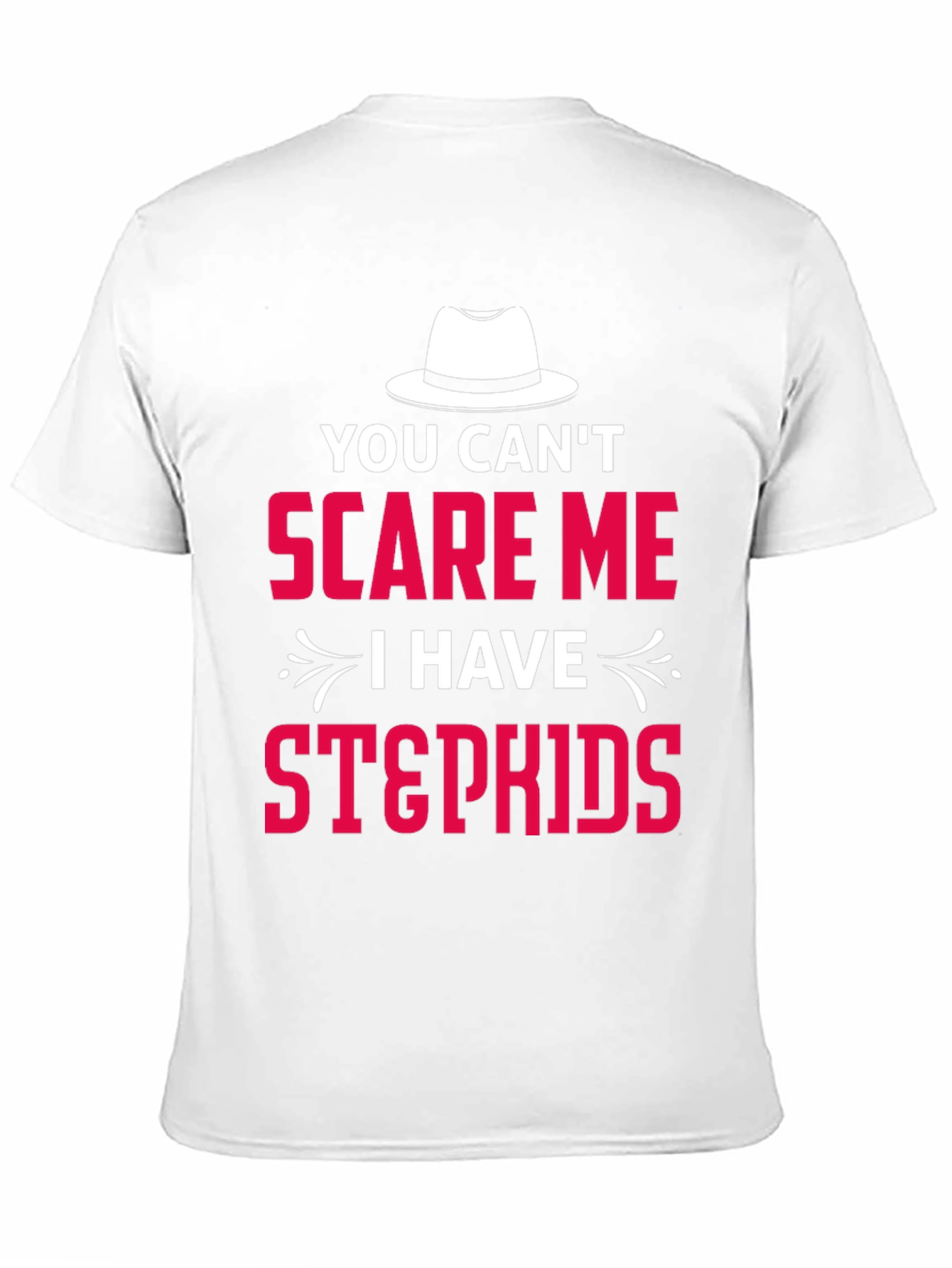You Cant Scare Me I Have Stepkids T-Shirt