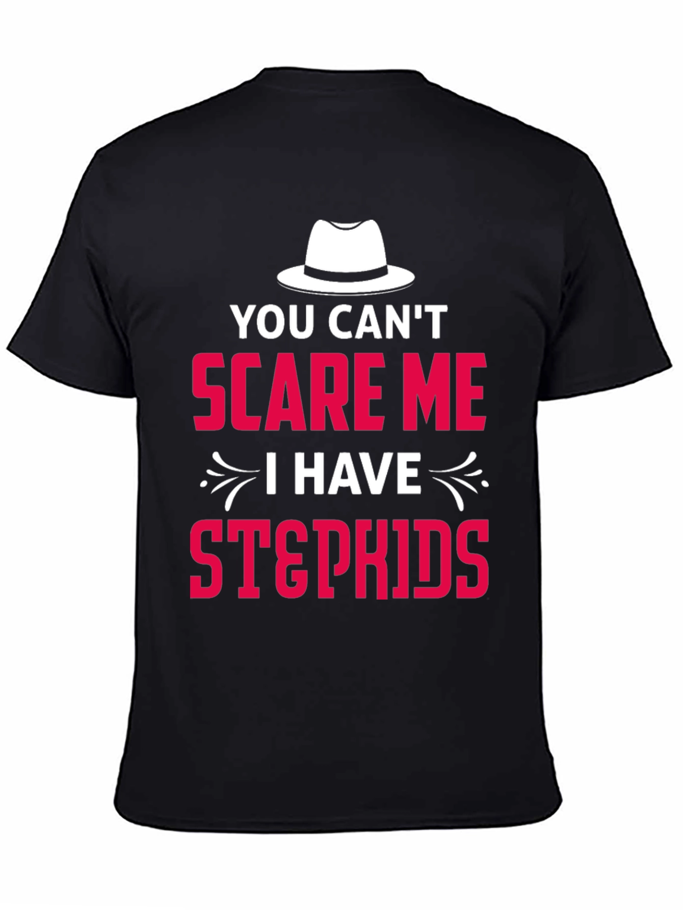 You Cant Scare Me I Have Stepkids T-Shirt