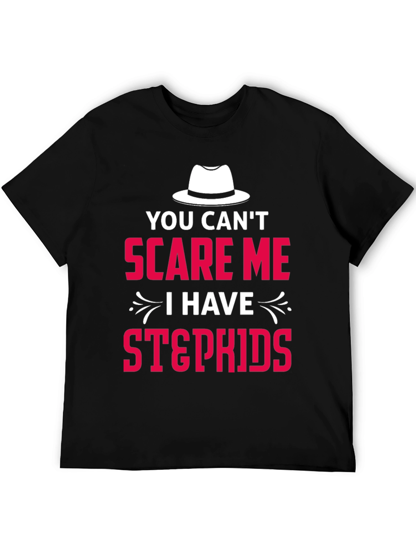 You Cant Scare Me I Have Stepkids T-Shirt