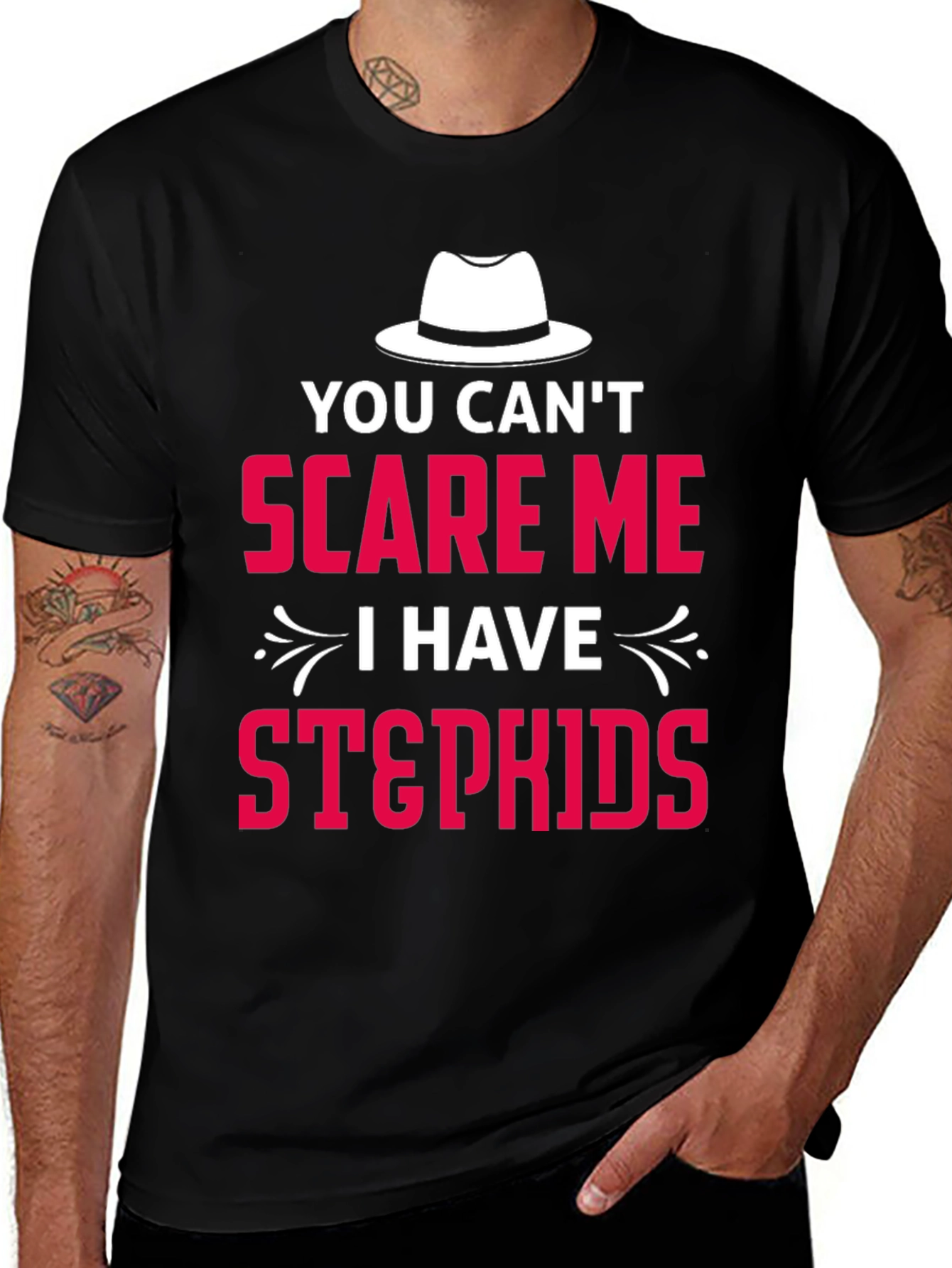 You Cant Scare Me I Have Stepkids T-Shirt