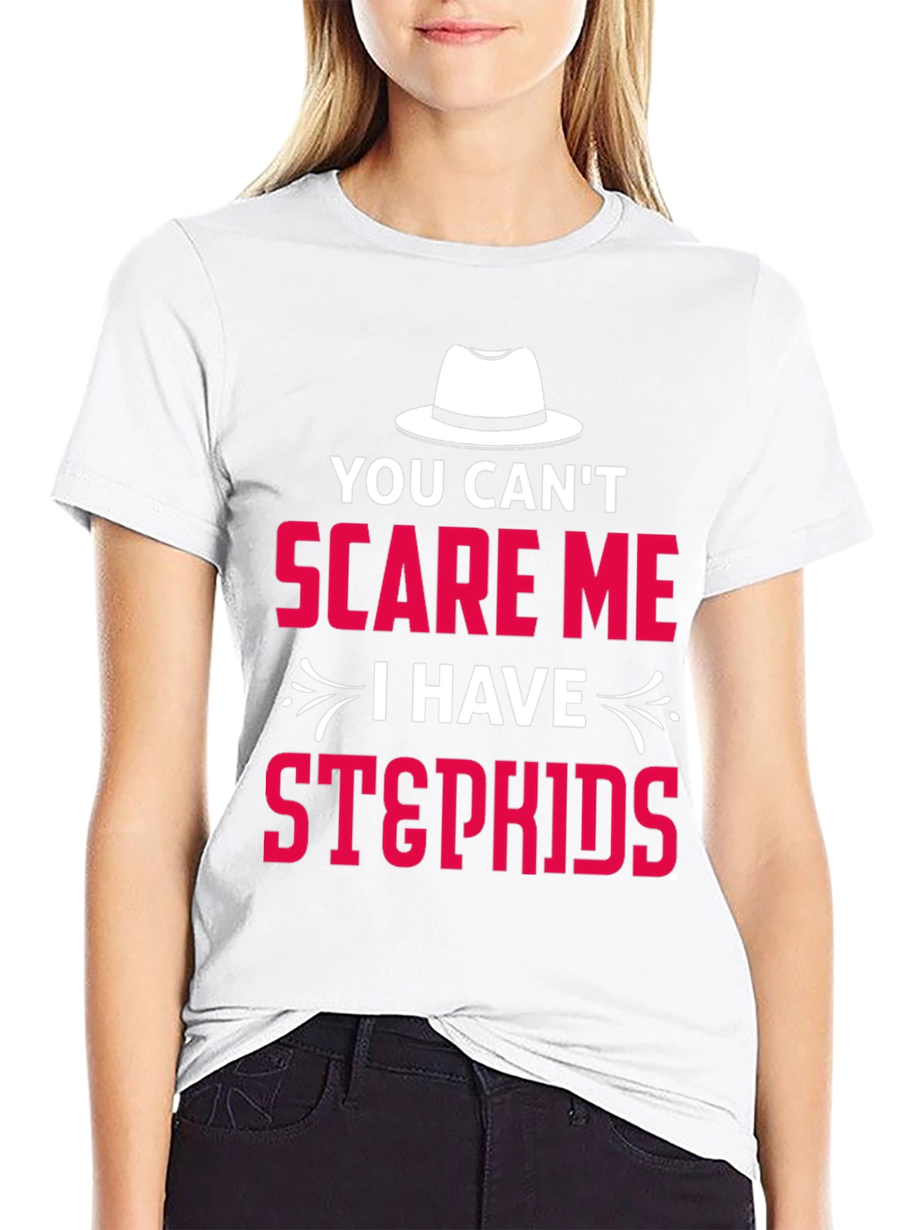You Cant Scare Me I Have Stepkids T-Shirt