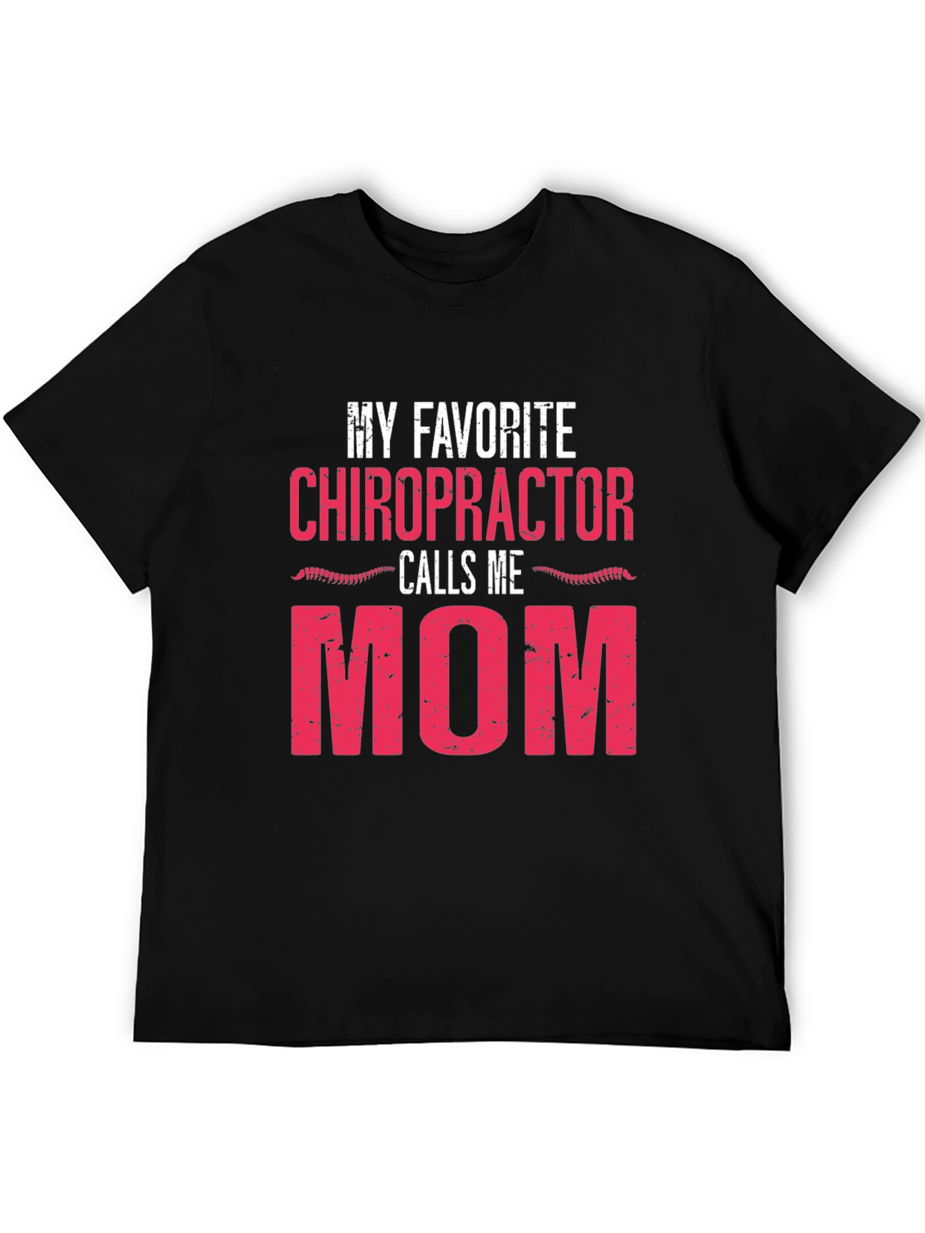 My Favorite Chiropractor Calls Me Mom T-Shirt