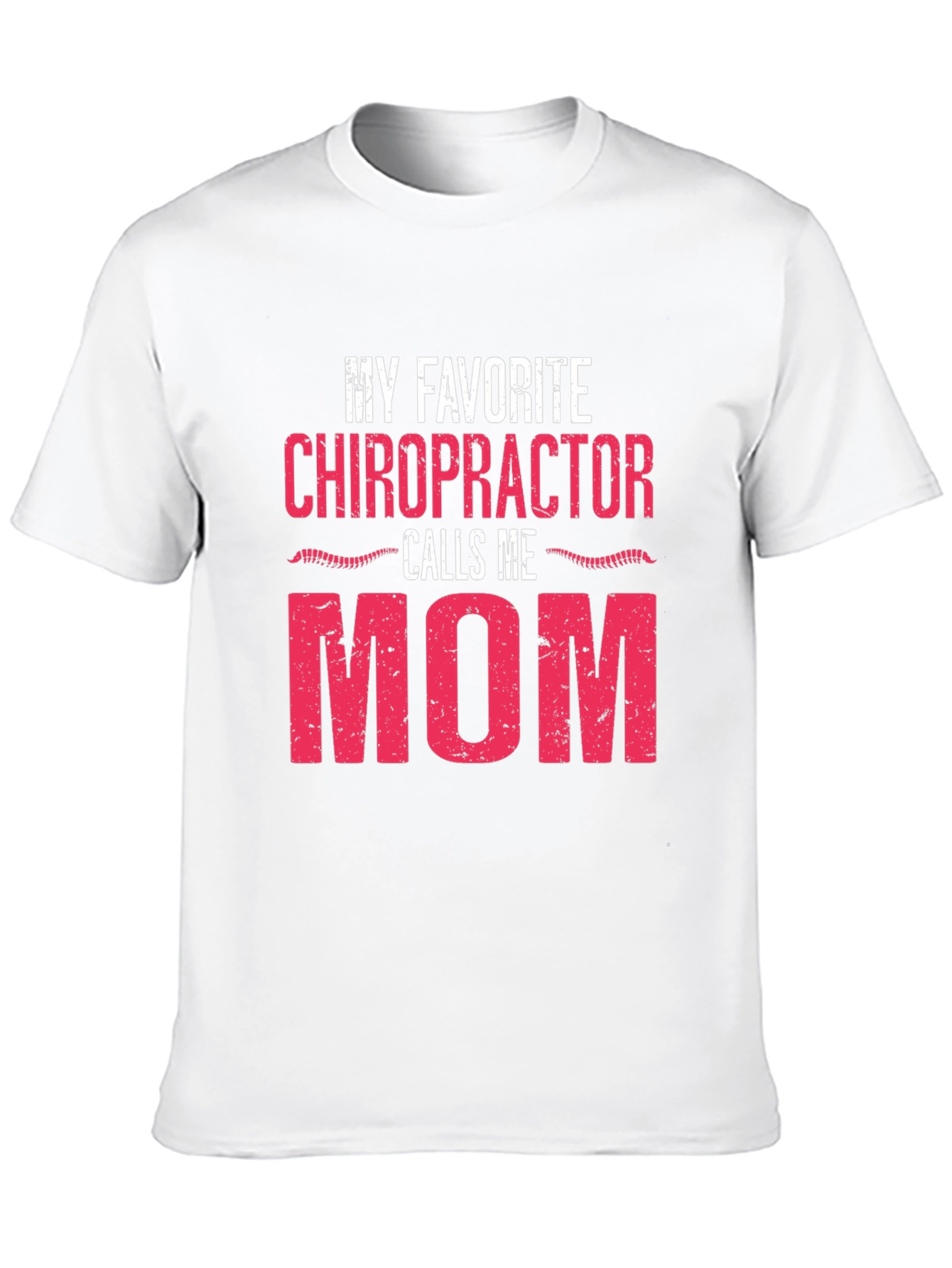 My Favorite Chiropractor Calls Me Mom T-Shirt
