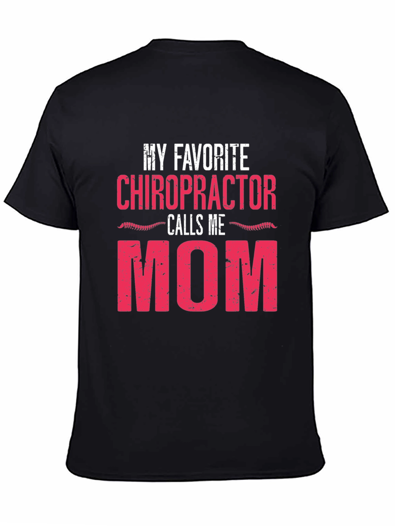 My Favorite Chiropractor Calls Me Mom T-Shirt