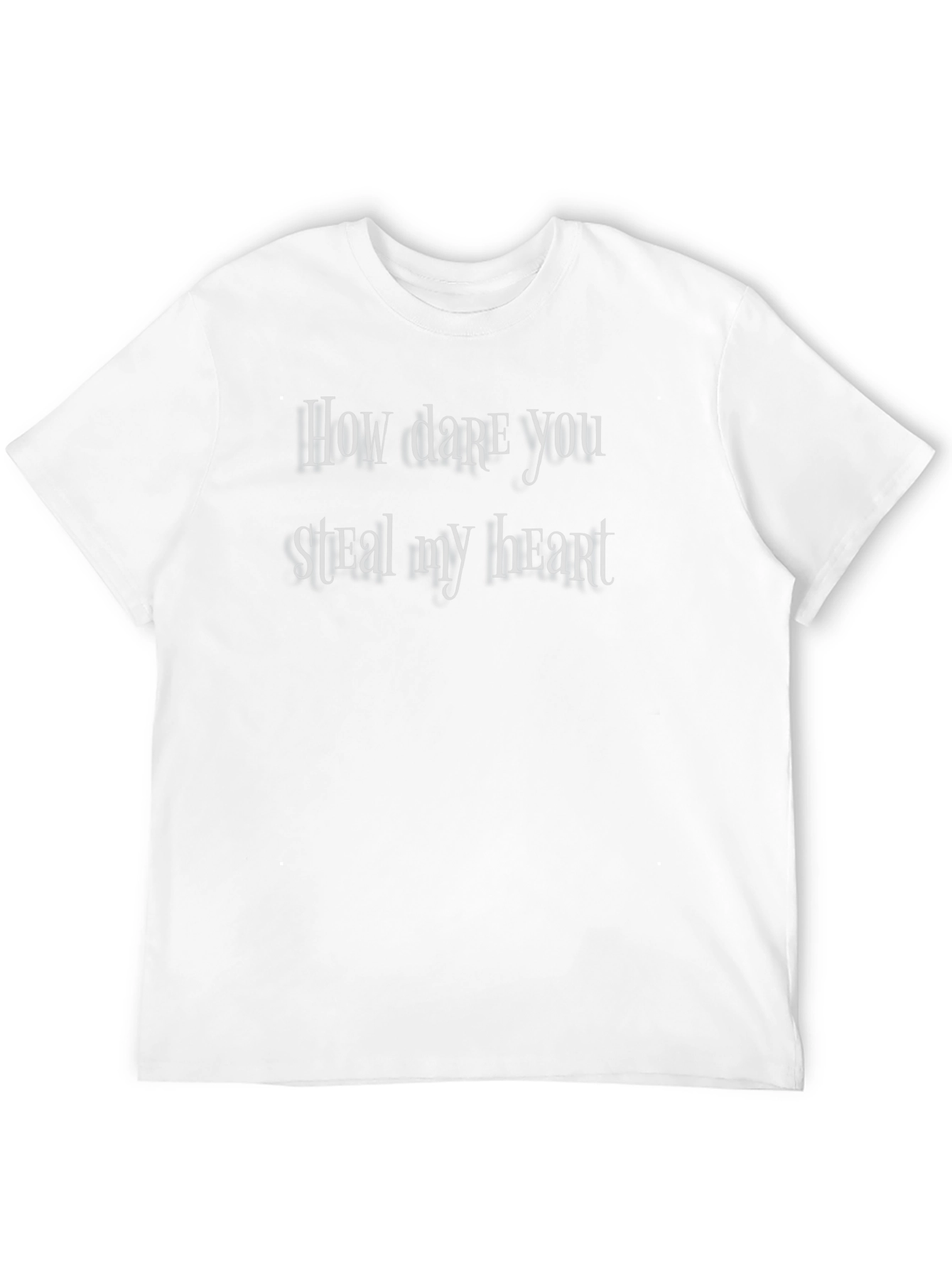 How Dare You Steal My Heart T-Shirt