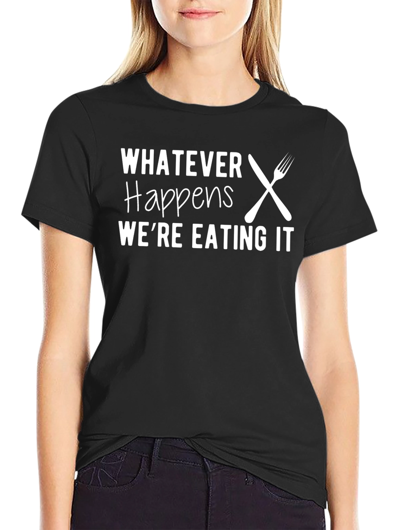 Funny Foodie T-Shirt - Whatever Happens Were Eating It!