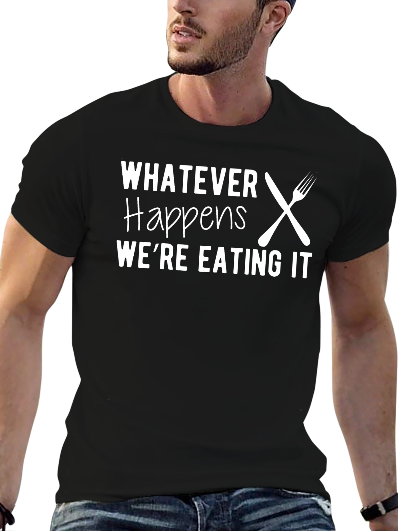 Funny Foodie T-Shirt - Whatever Happens Were Eating It!