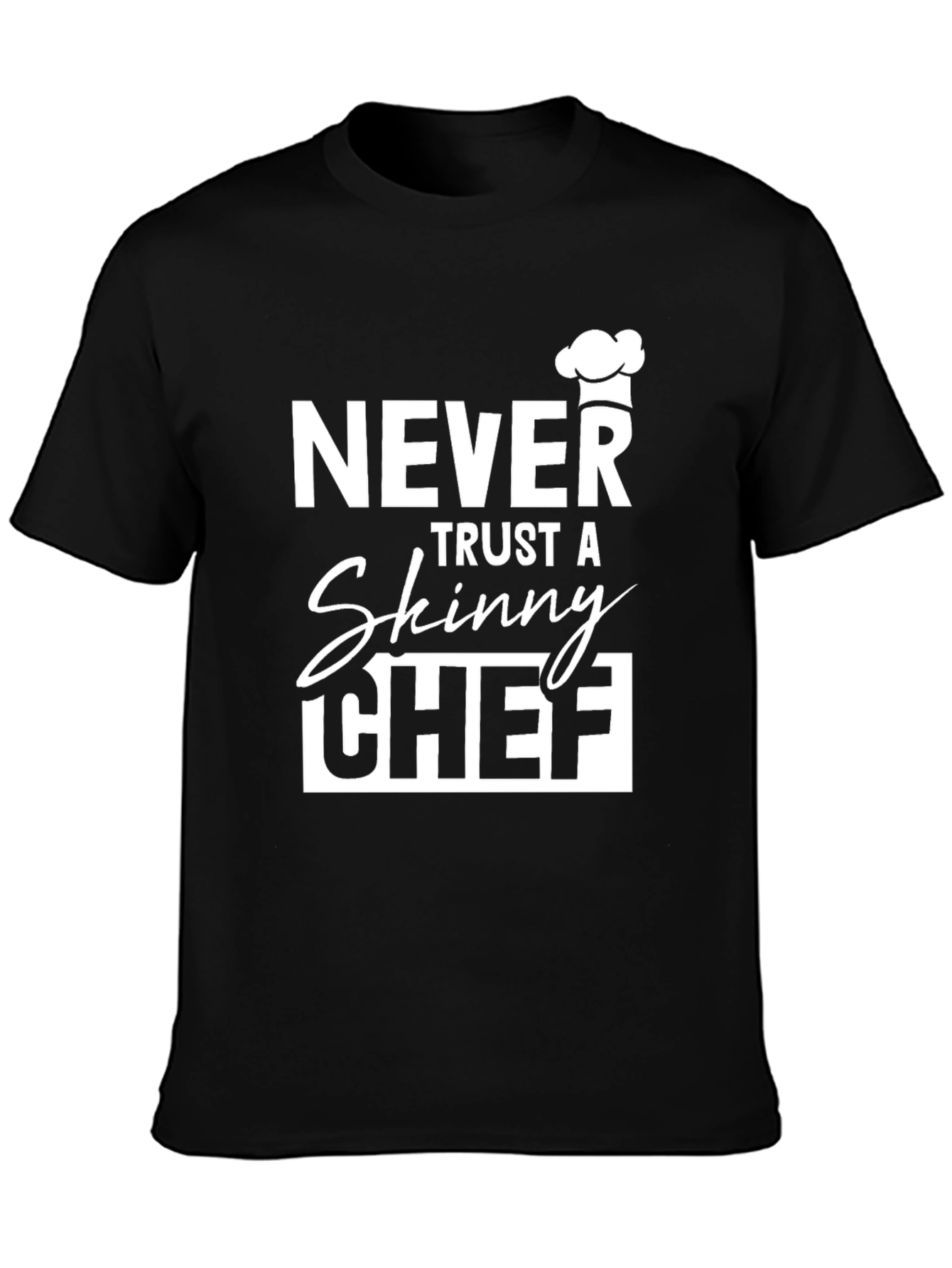 Never Trust a Skinny Chef Graphic T-Shirt - Black