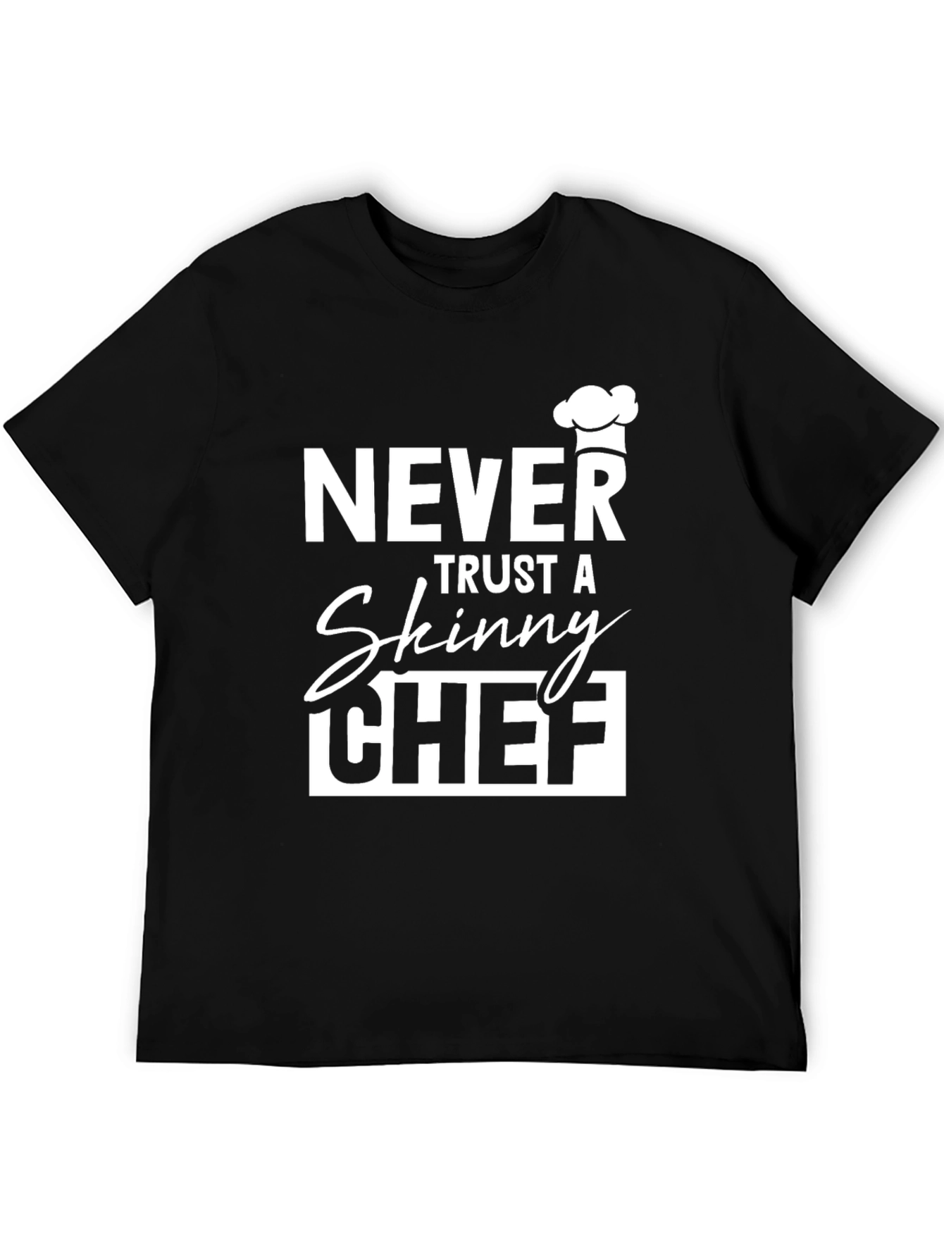 Never Trust a Skinny Chef Graphic T-Shirt - Black
