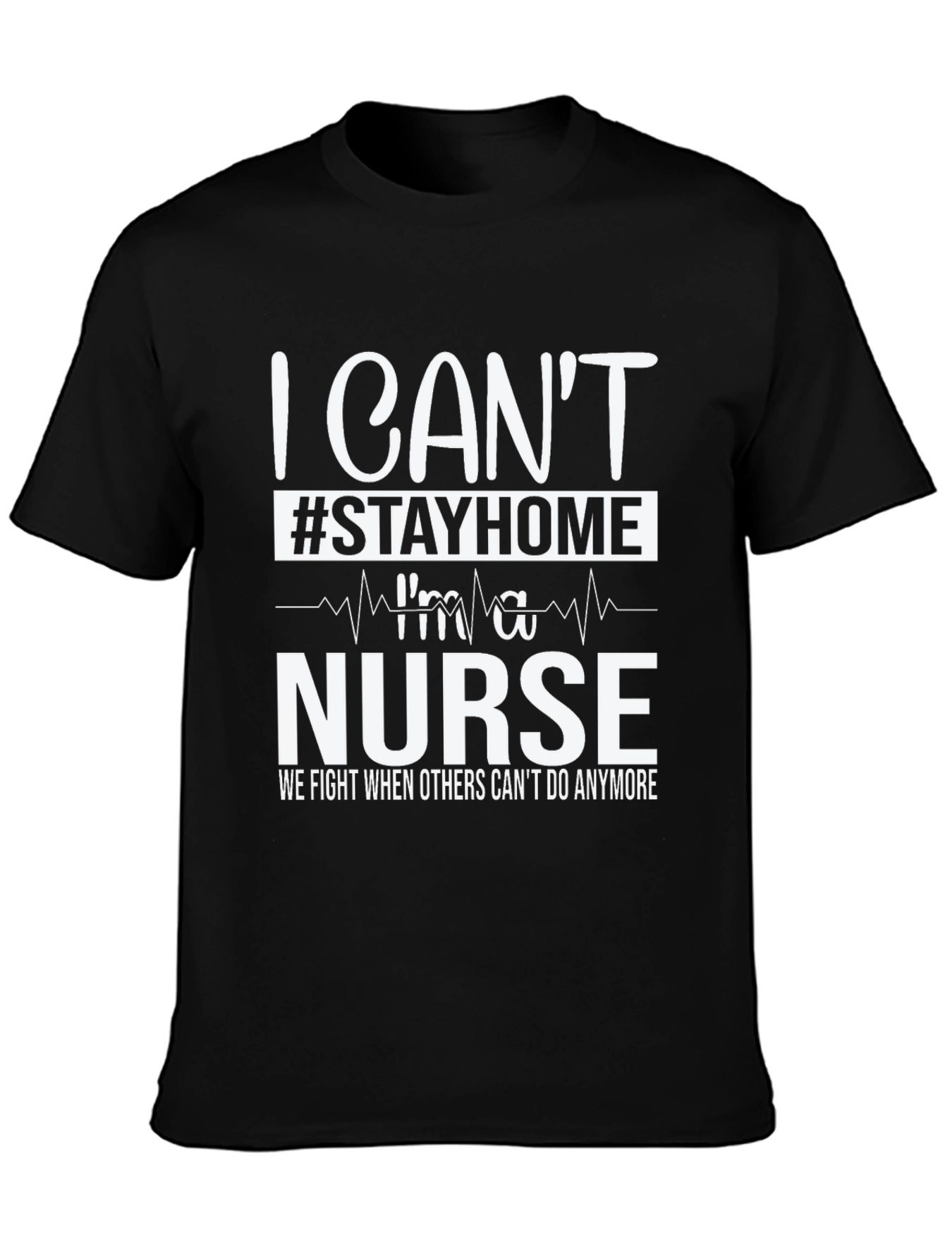 I Cant Stay Home Im a Nurse T-Shirt