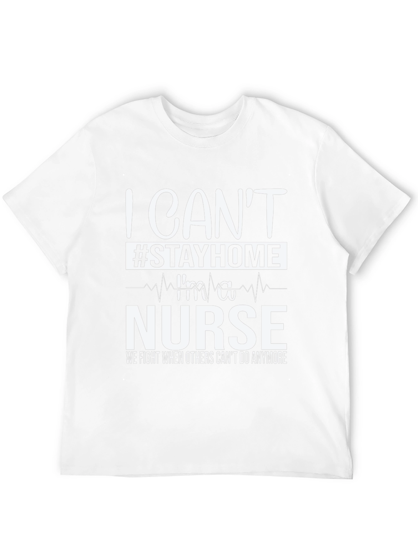 I Cant Stay Home Im a Nurse T-Shirt