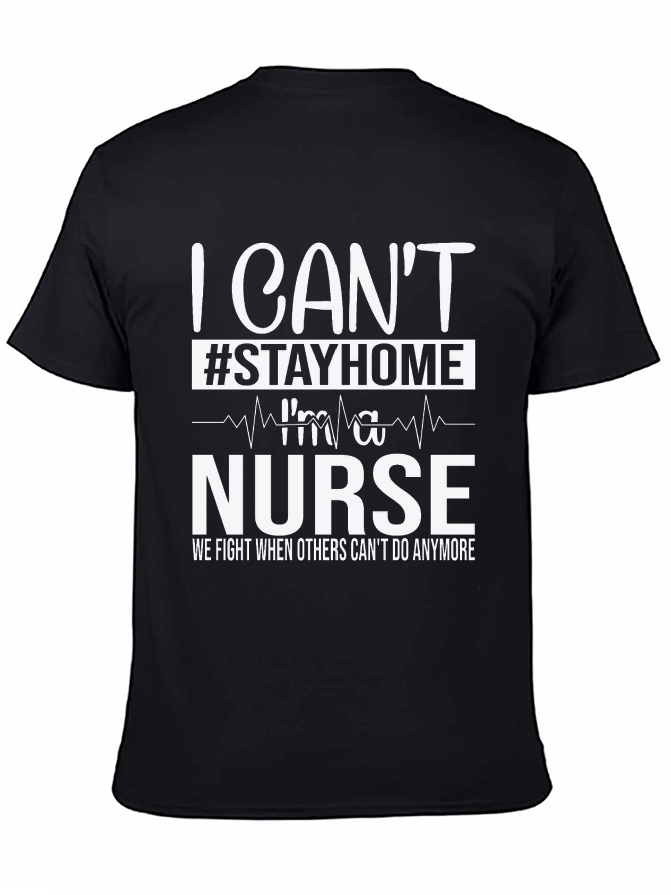 I Cant Stay Home Im a Nurse T-Shirt