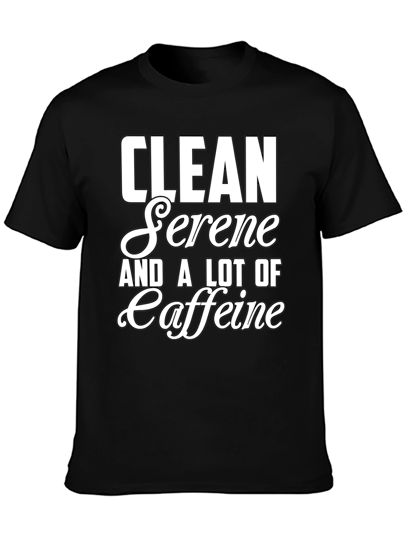 Clean Serene & Caffeine T-Shirt