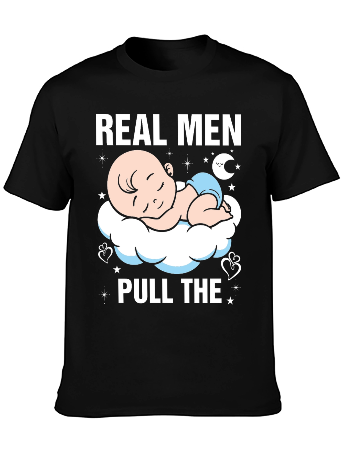 Real Men Pull The Diaper Baby T-Shirt
