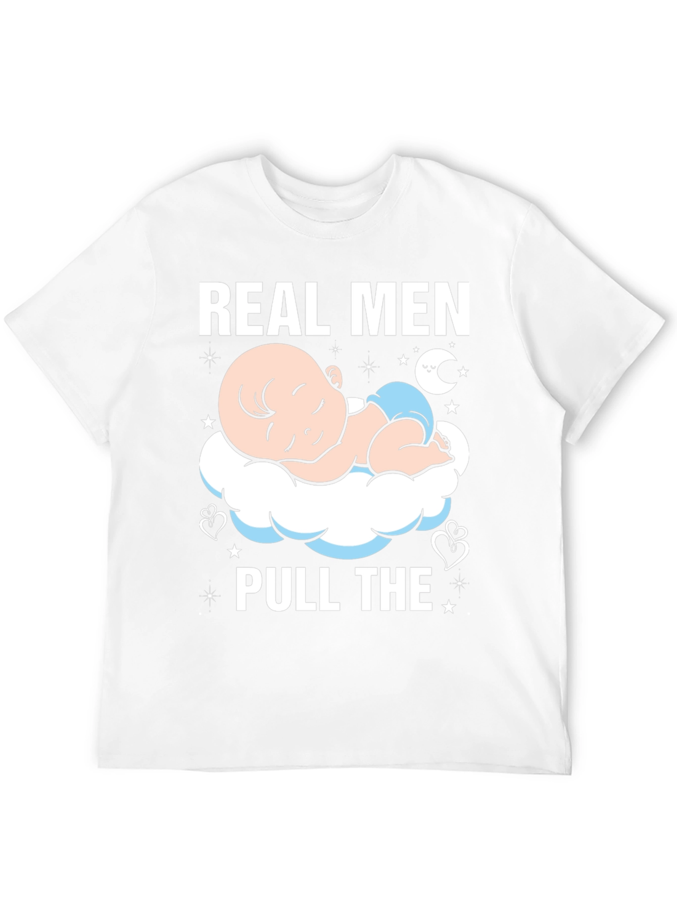 Real Men Pull The Diaper Baby T-Shirt