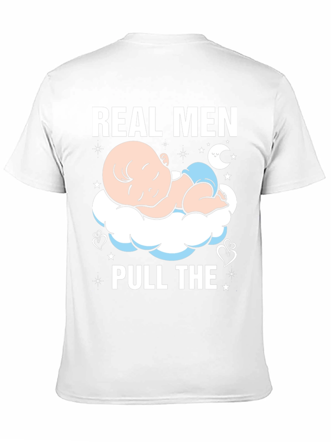 Real Men Pull The Diaper Baby T-Shirt