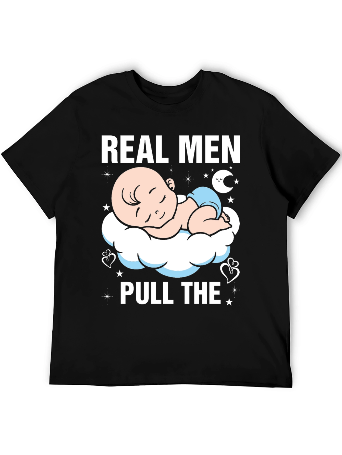 Real Men Pull The Diaper Baby T-Shirt