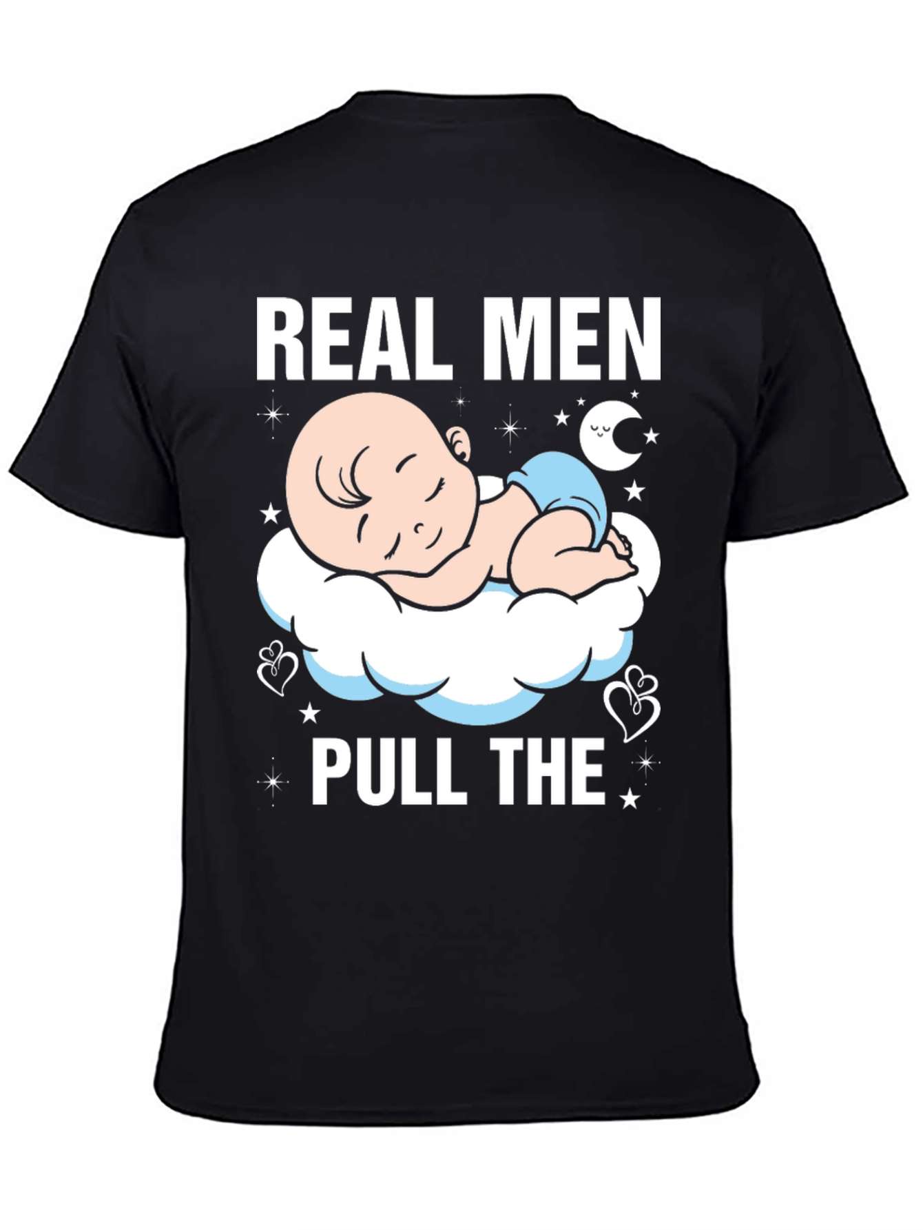 Real Men Pull The Diaper Baby T-Shirt