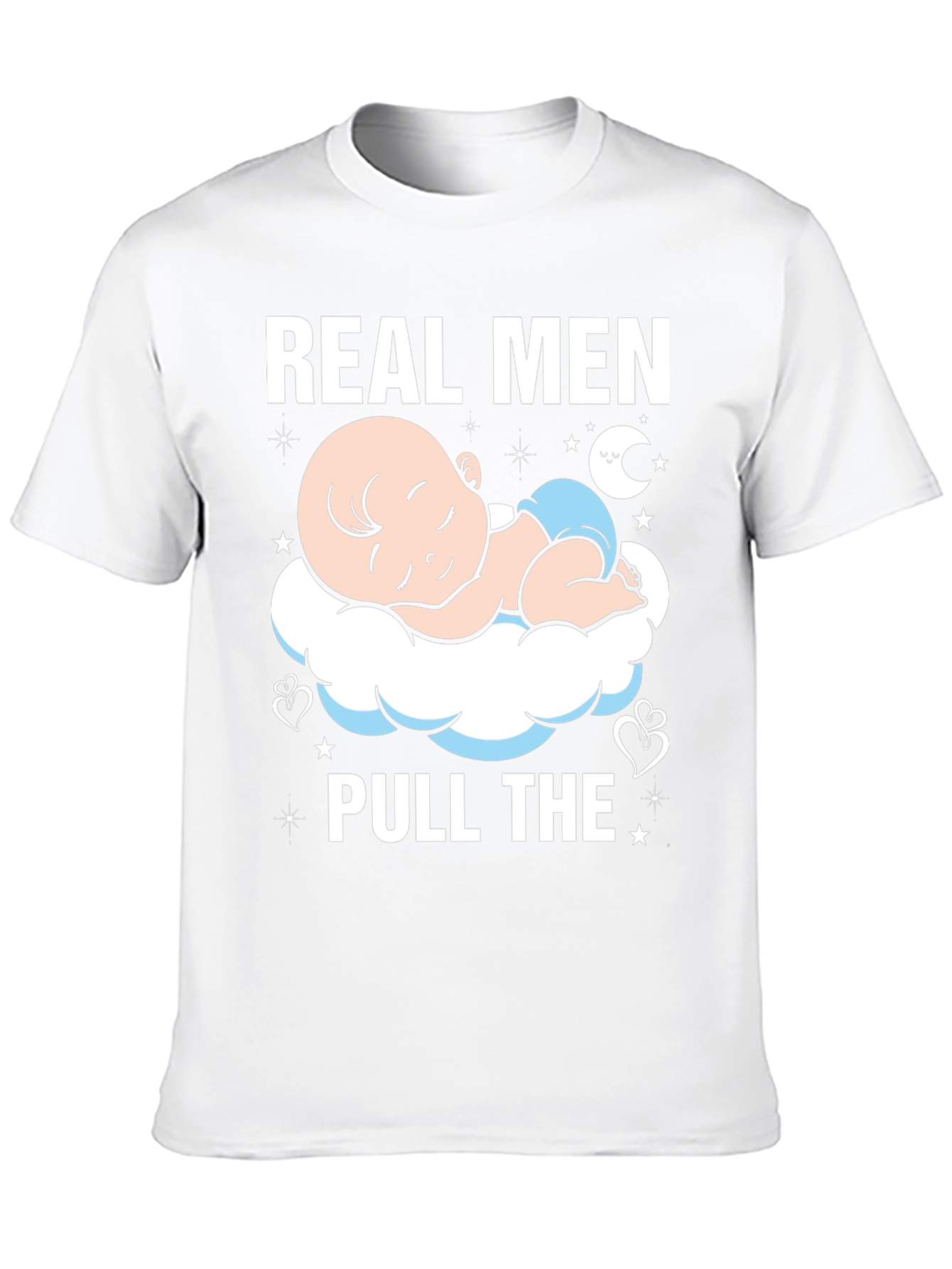 Real Men Pull The Diaper Baby T-Shirt