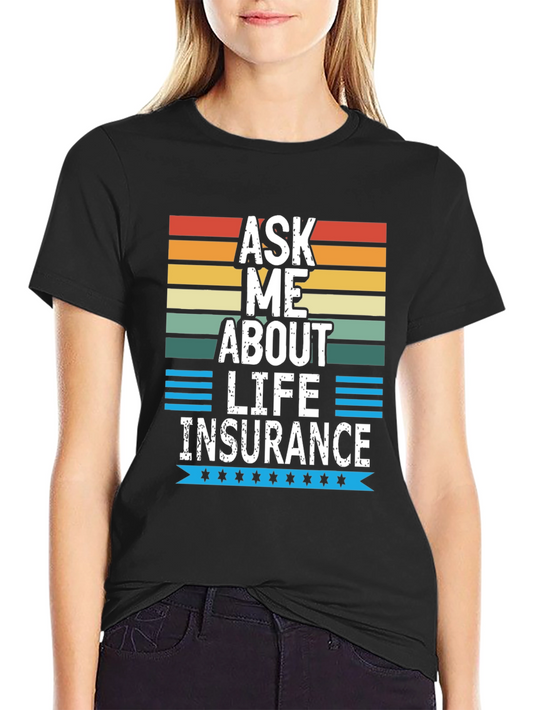 Ask Me About Life Insurance Graphic Tee