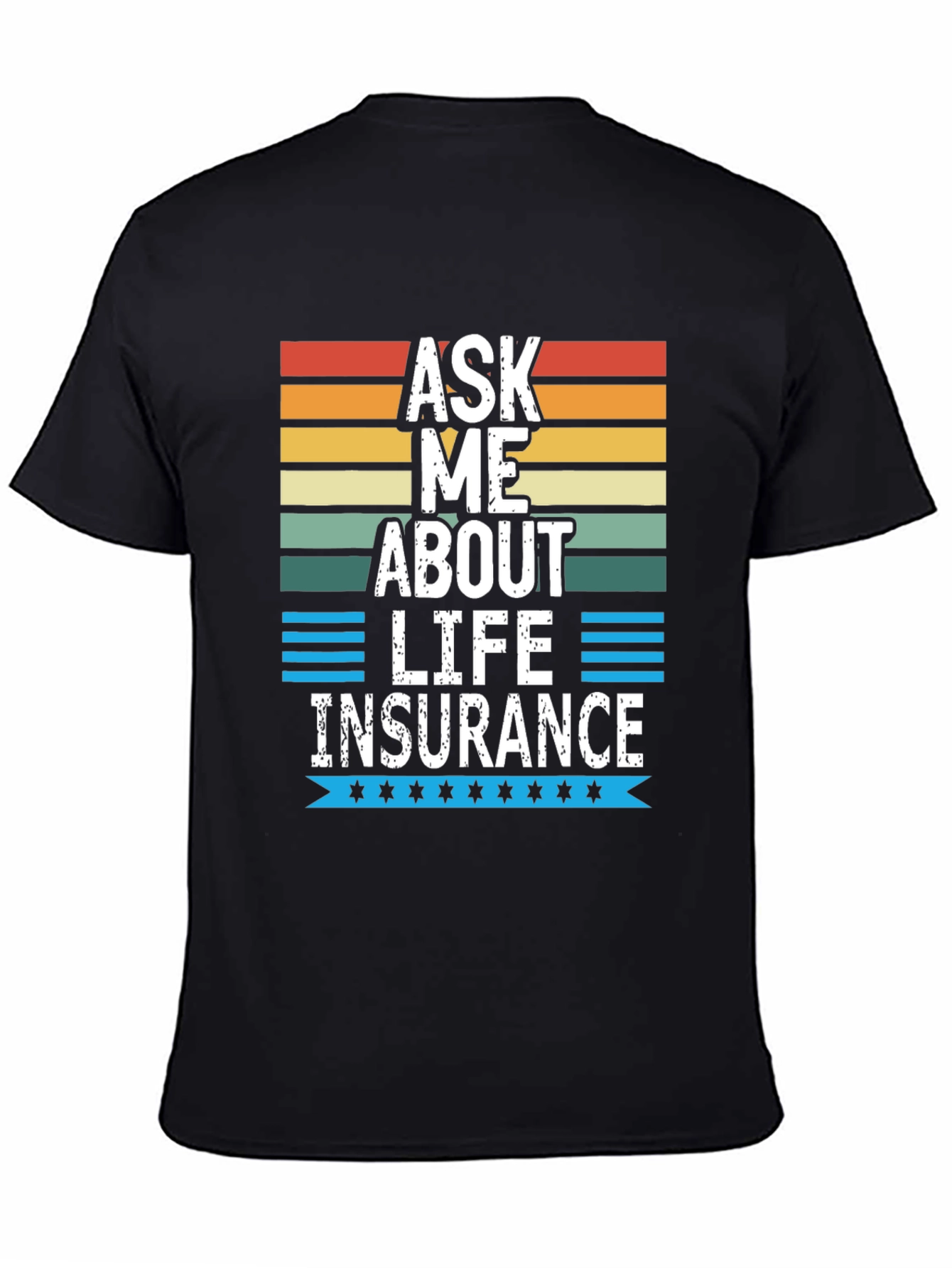 Ask Me About Life Insurance Graphic Tee