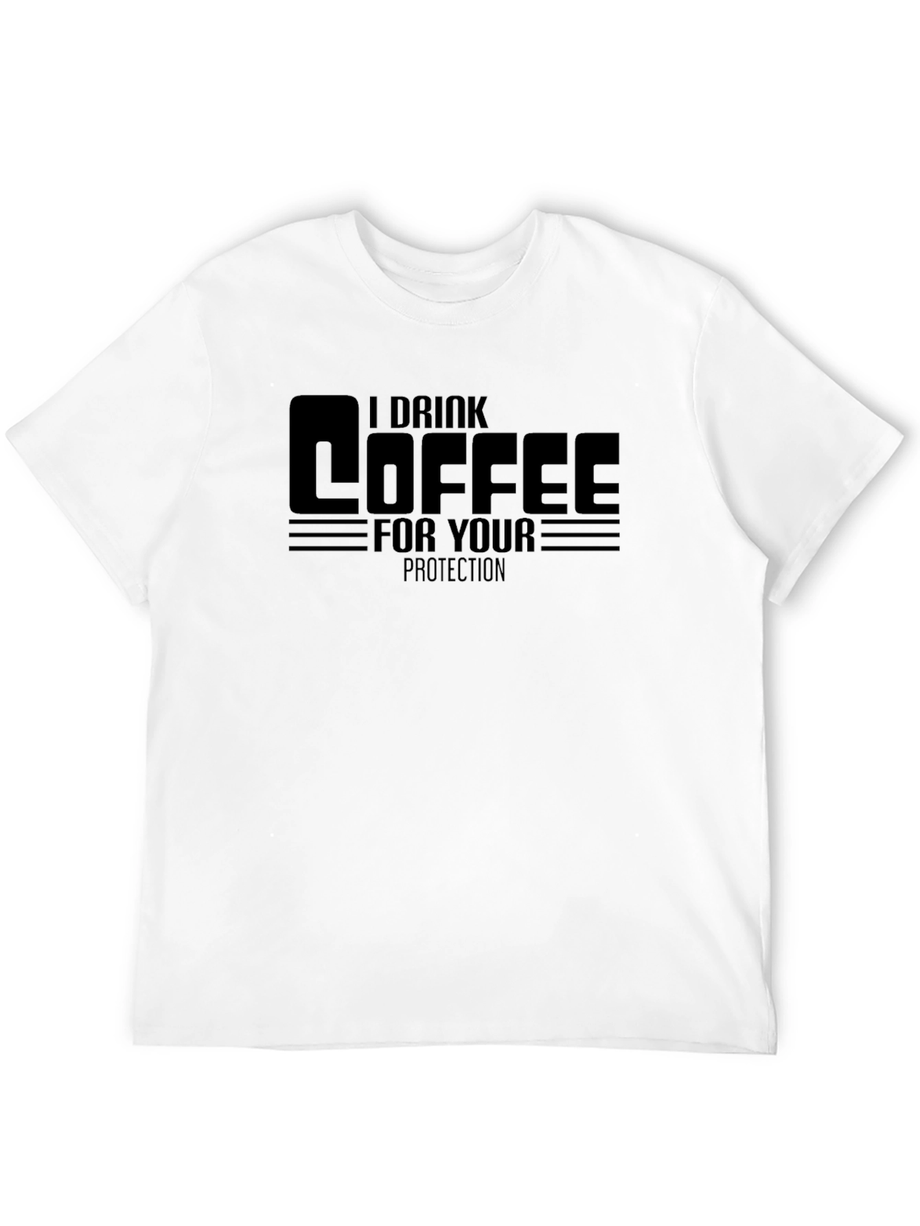 I Drink Coffee For Your Protection Black T-Shirt