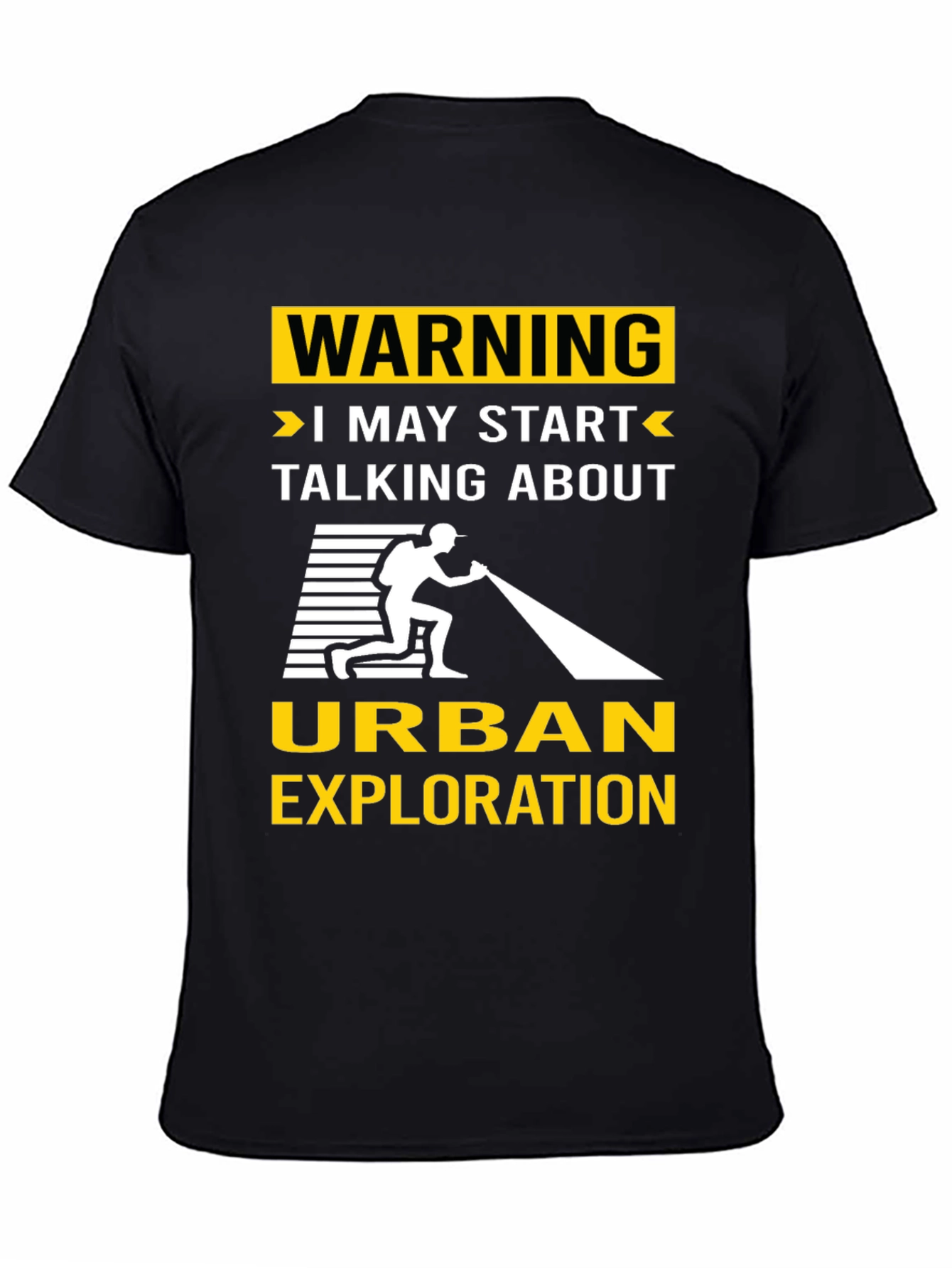 Urban Exploration T-Shirt: Warning I May Start Talking