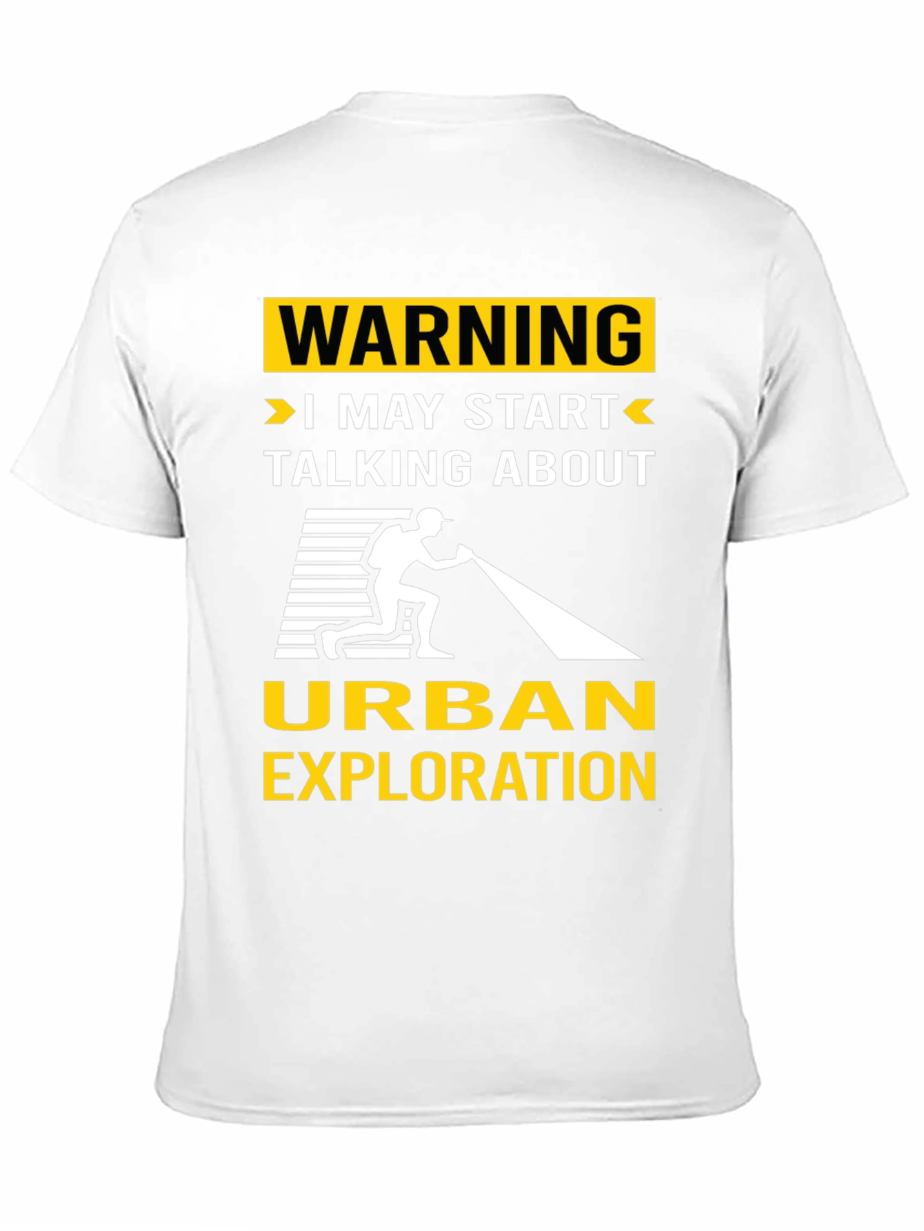 Urban Exploration T-Shirt: Warning I May Start Talking