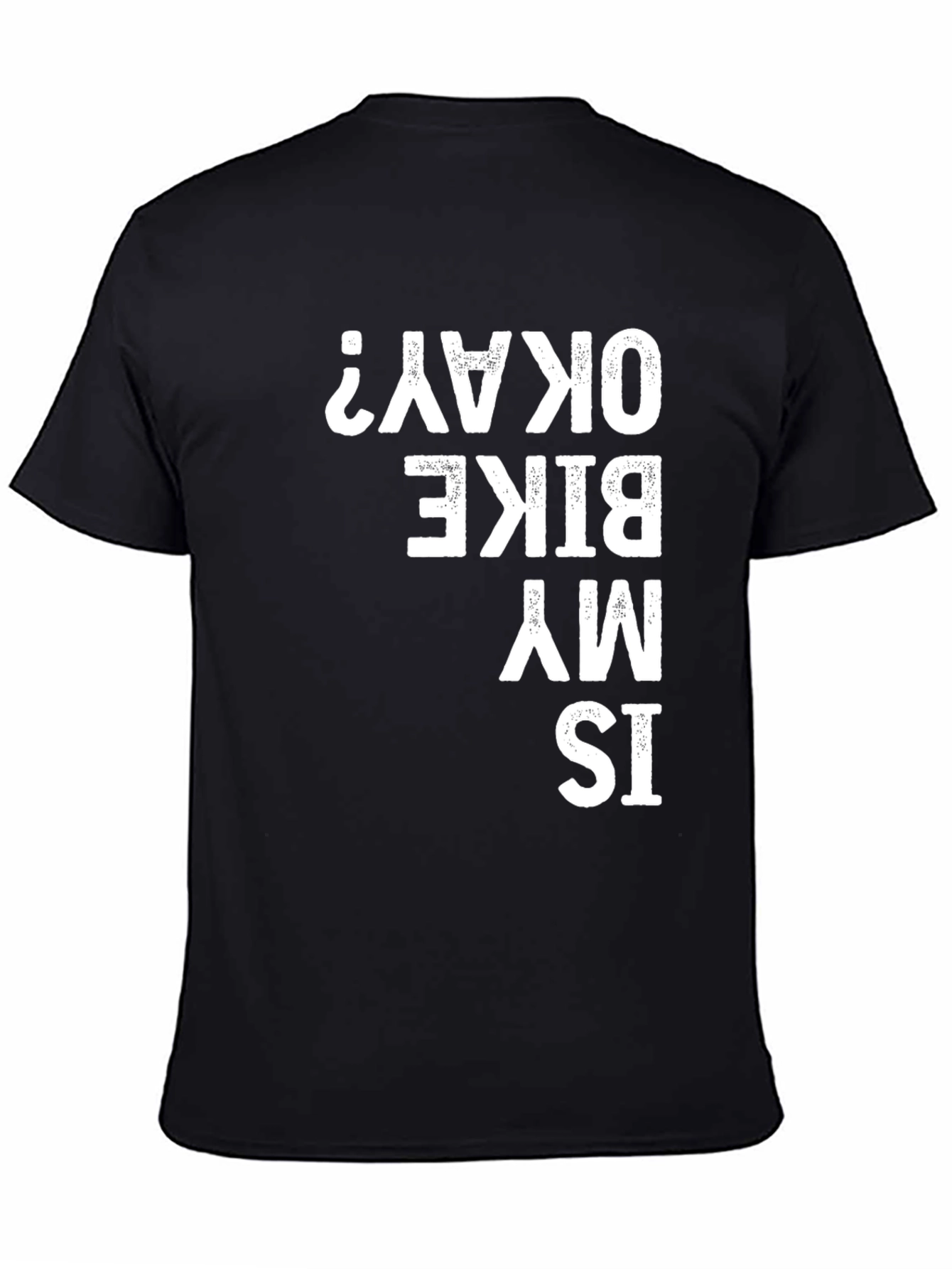 Is My Bike Okay? T-Shirt - Funny Biker Tee
