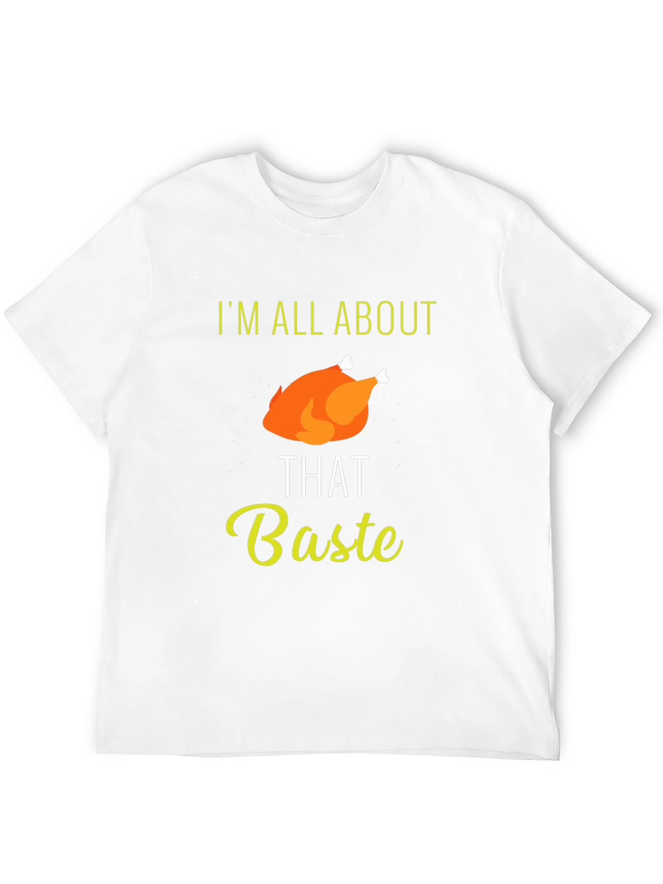 Im All About That Baste Thanksgiving T-Shirt