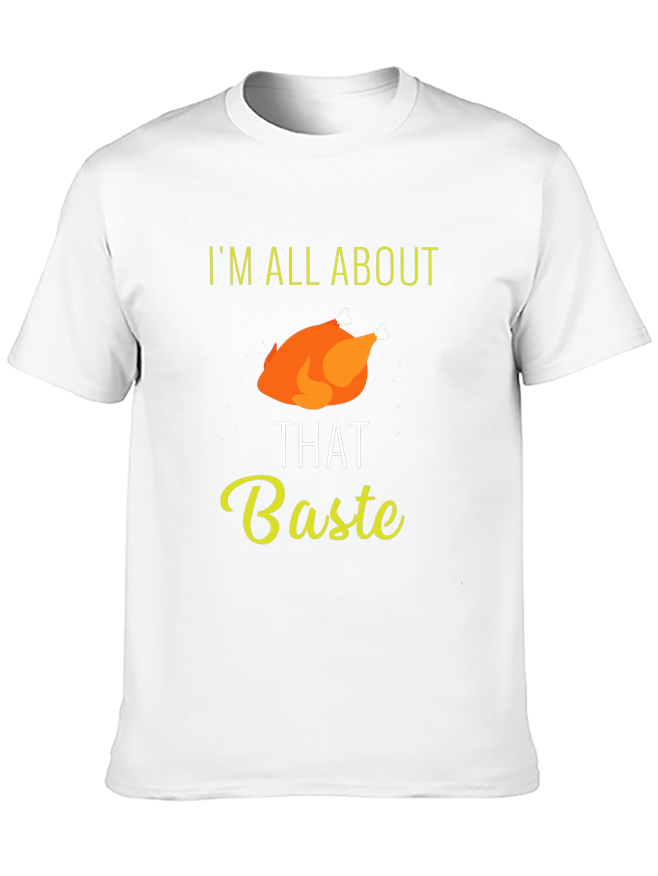 Im All About That Baste Thanksgiving T-Shirt
