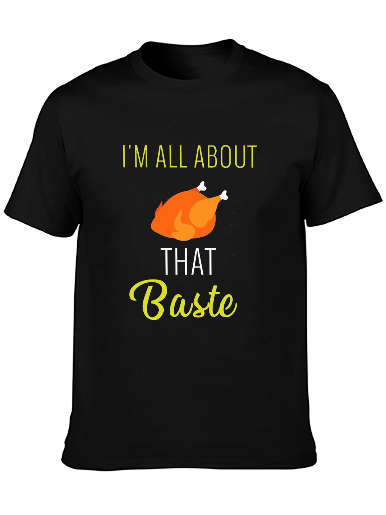 Im All About That Baste Thanksgiving T-Shirt