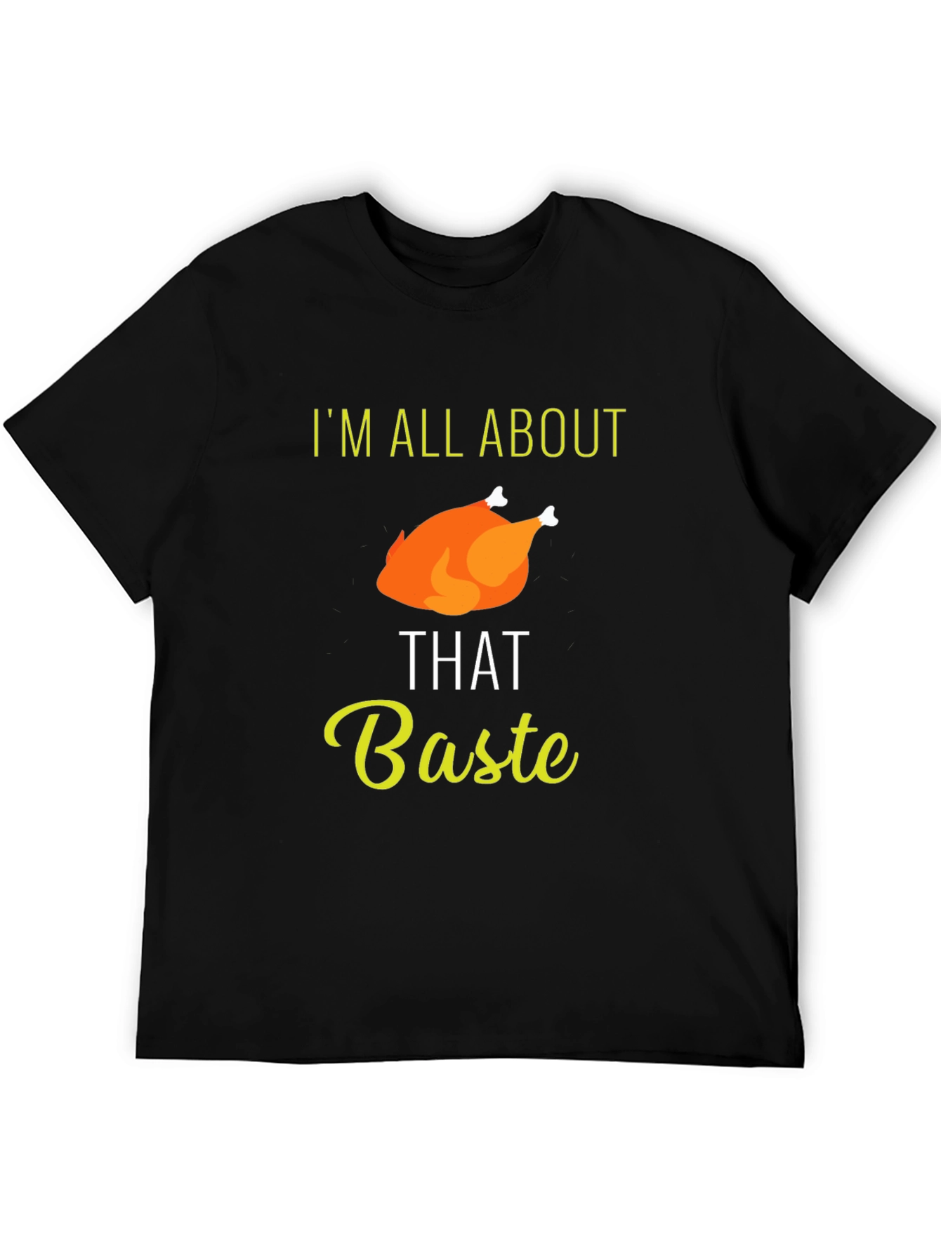 Im All About That Baste Thanksgiving T-Shirt