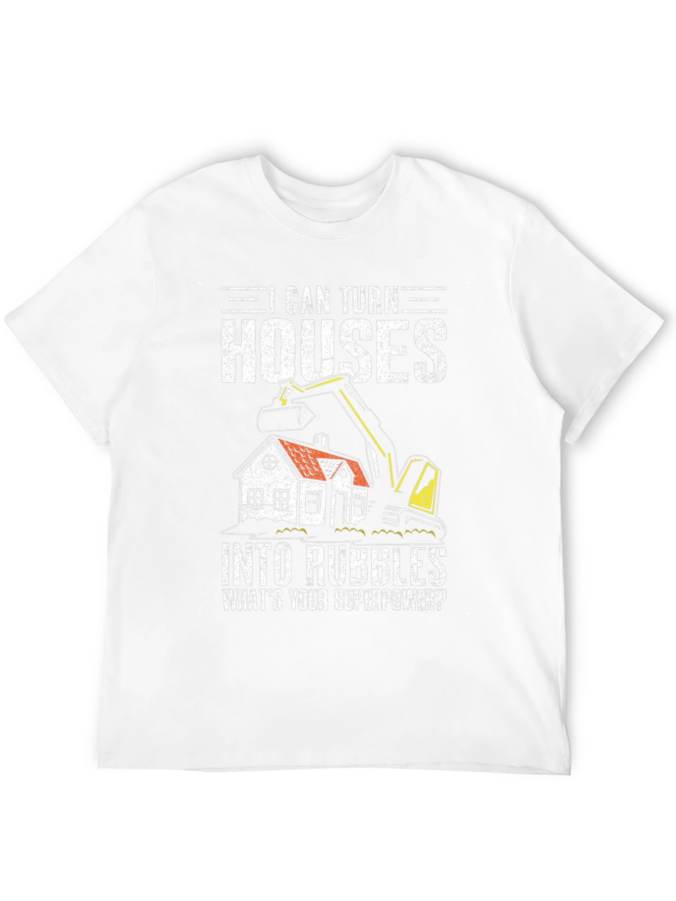 I Can Turn Houses Into Rubble Mens Graphic T-Shirt