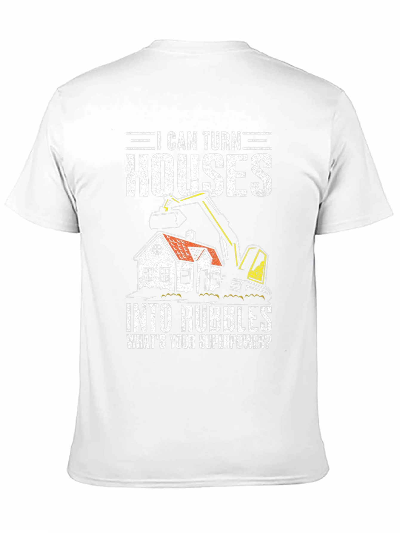 I Can Turn Houses Into Rubble Mens Graphic T-Shirt