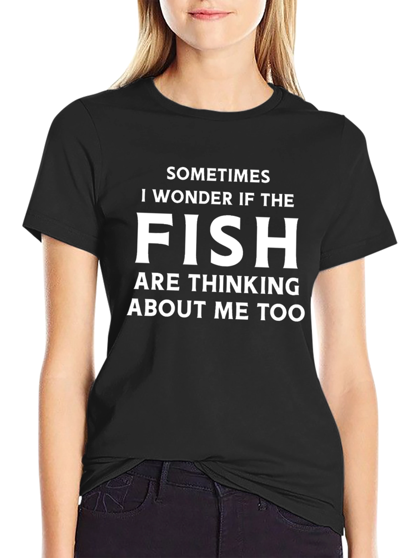 Funny Fishing T-Shirt - Do Fish Think About Me?