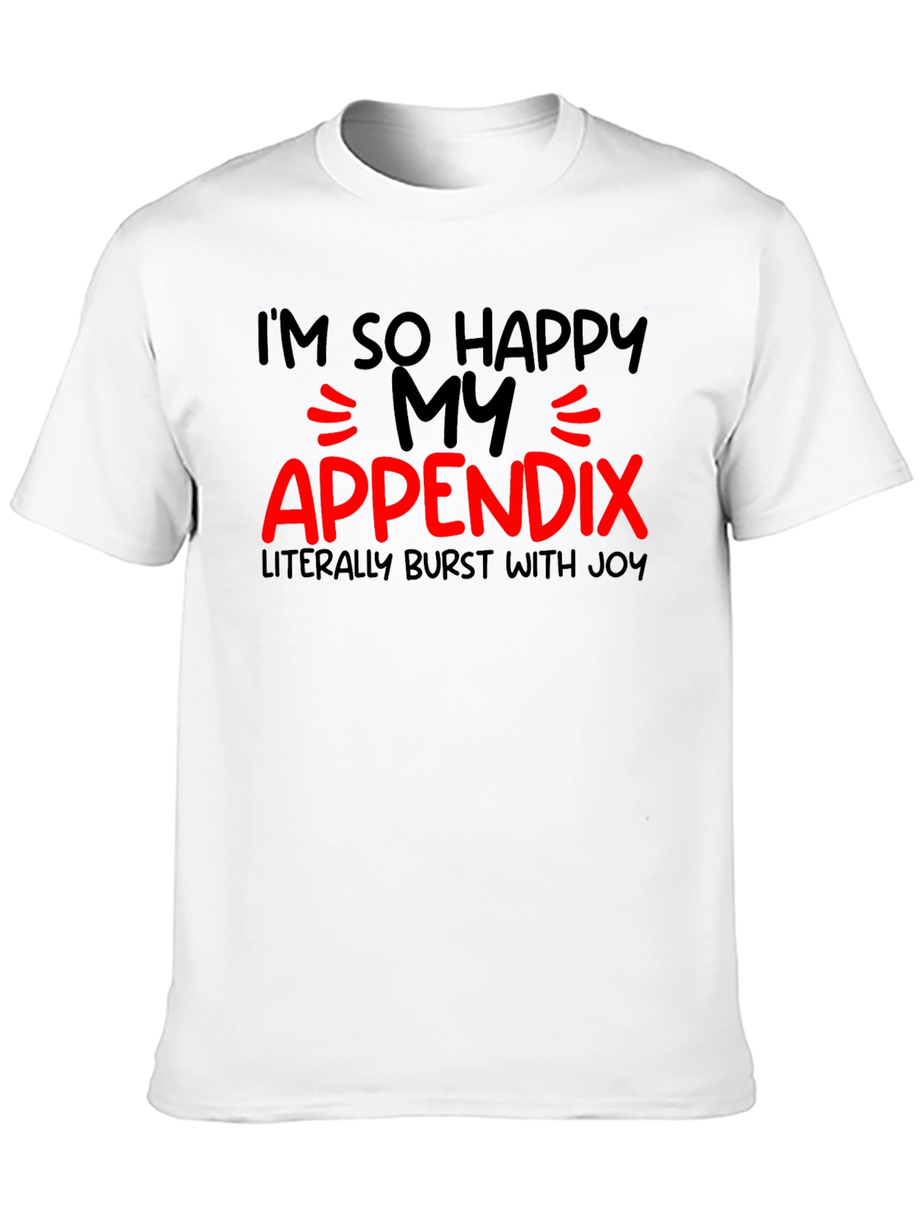 Funny Appendix Burst With Joy T-Shirt