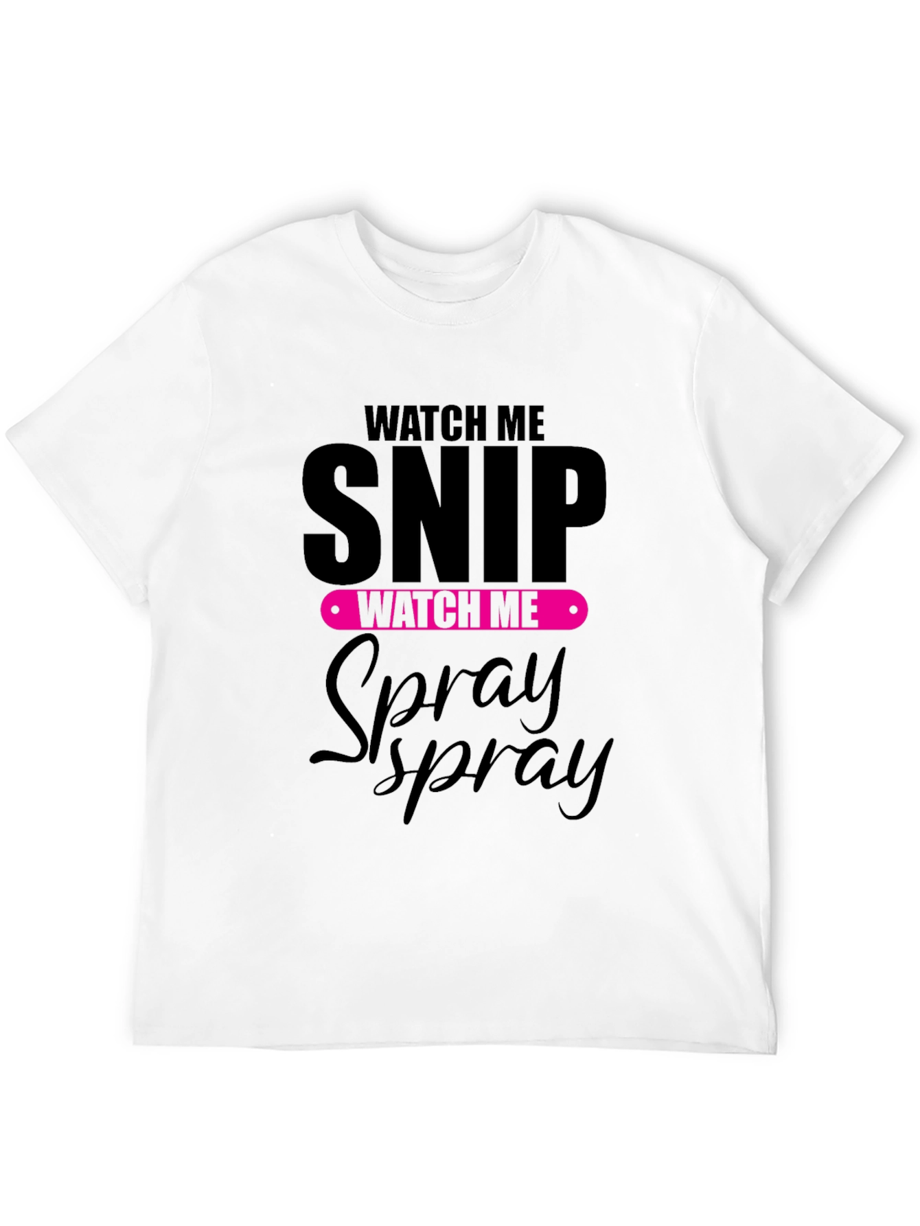 Watch Me Snip and Spray Black T-Shirt