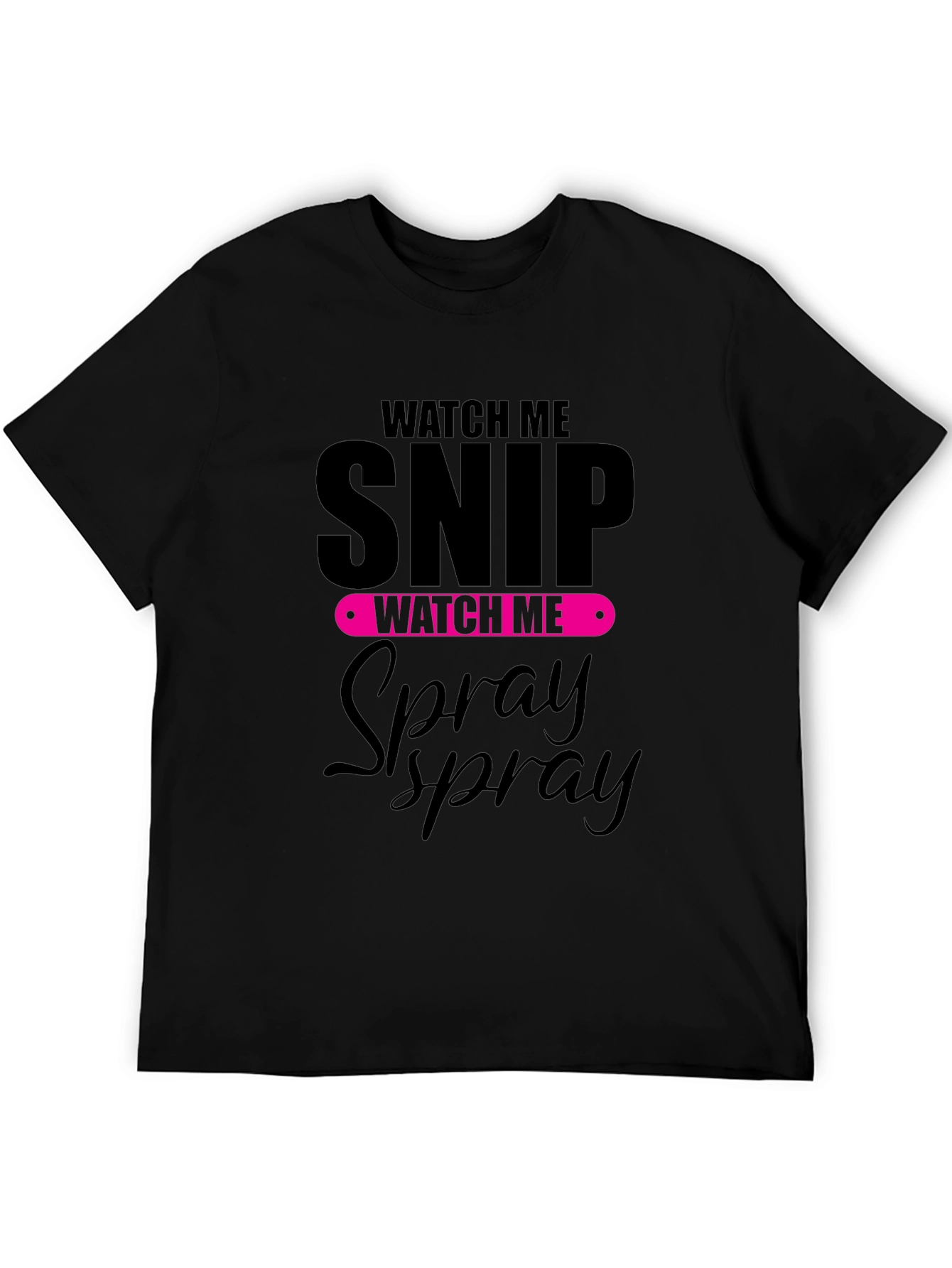 Watch Me Snip and Spray Black T-Shirt