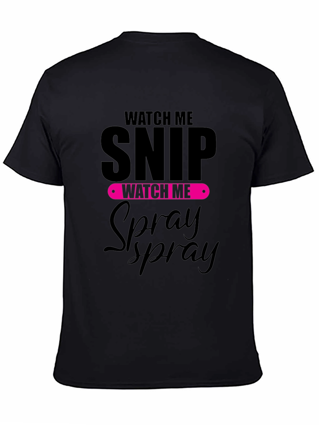 Watch Me Snip and Spray Black T-Shirt