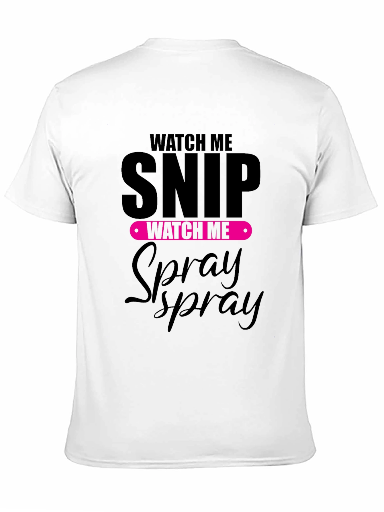 Watch Me Snip and Spray Black T-Shirt