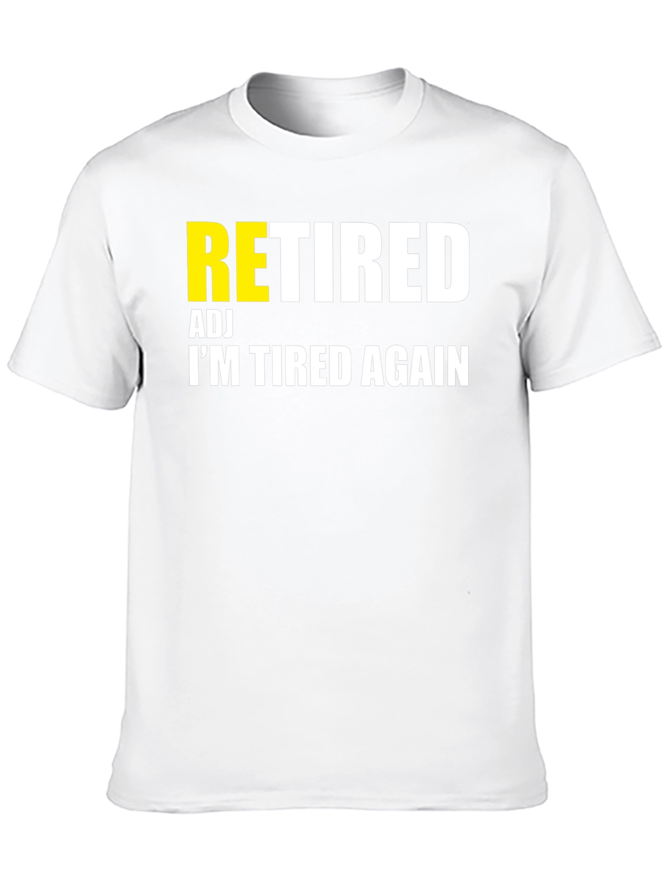 Retired Adj Im Tired Again T-Shirt