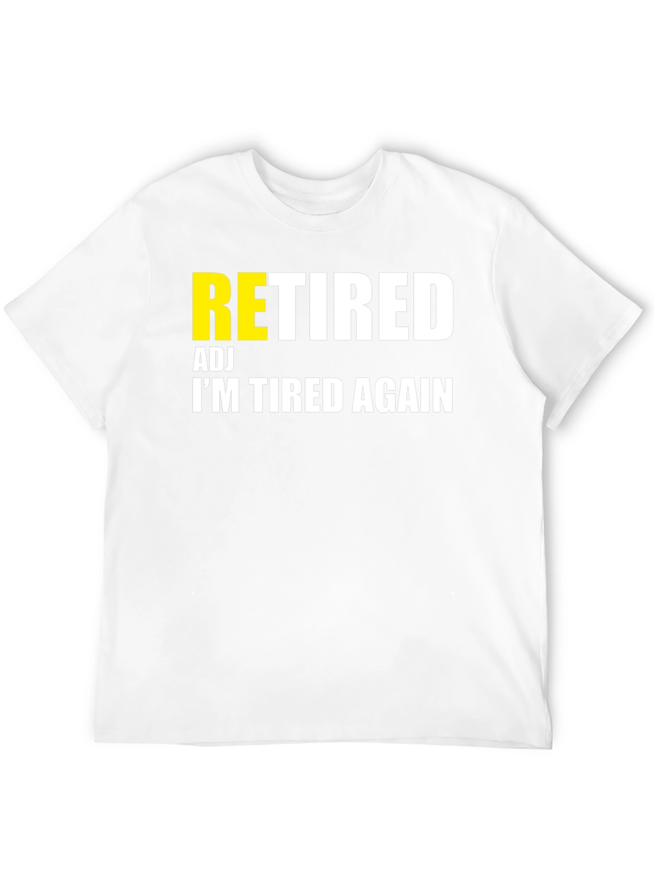 Retired Adj Im Tired Again T-Shirt