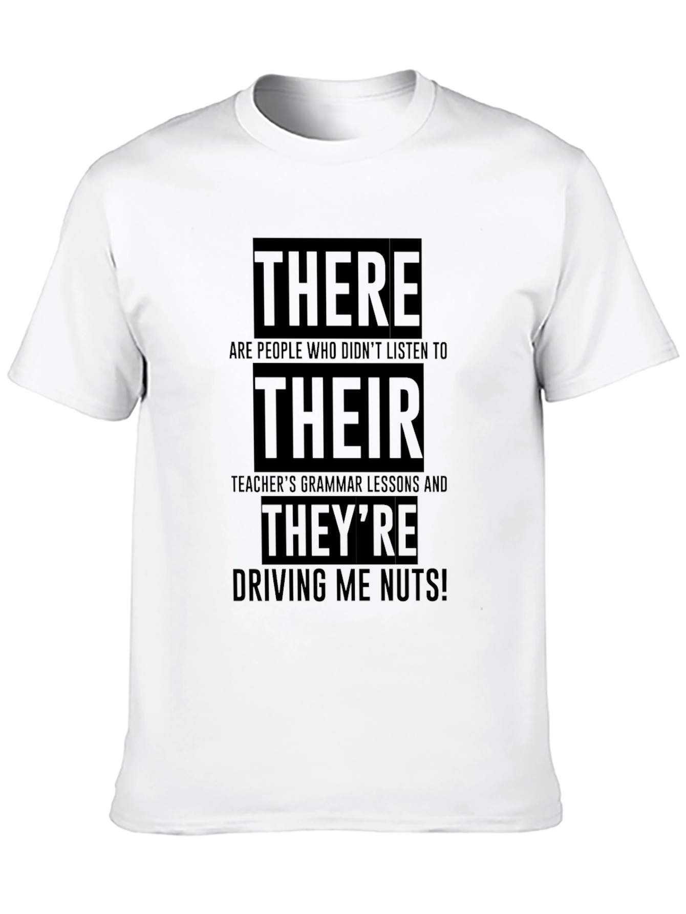 Funny Grammar T-Shirt - There/Their/Theyre Driving Me Nuts!