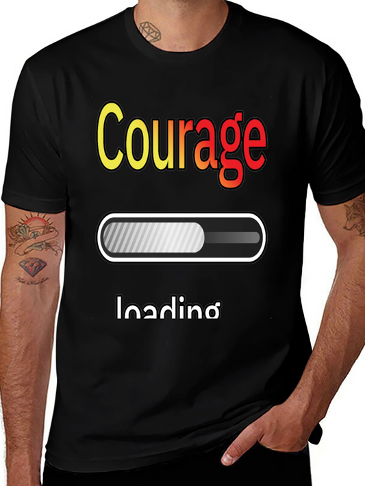 Courage Loading T-Shirt | Motivational Graphic Tee