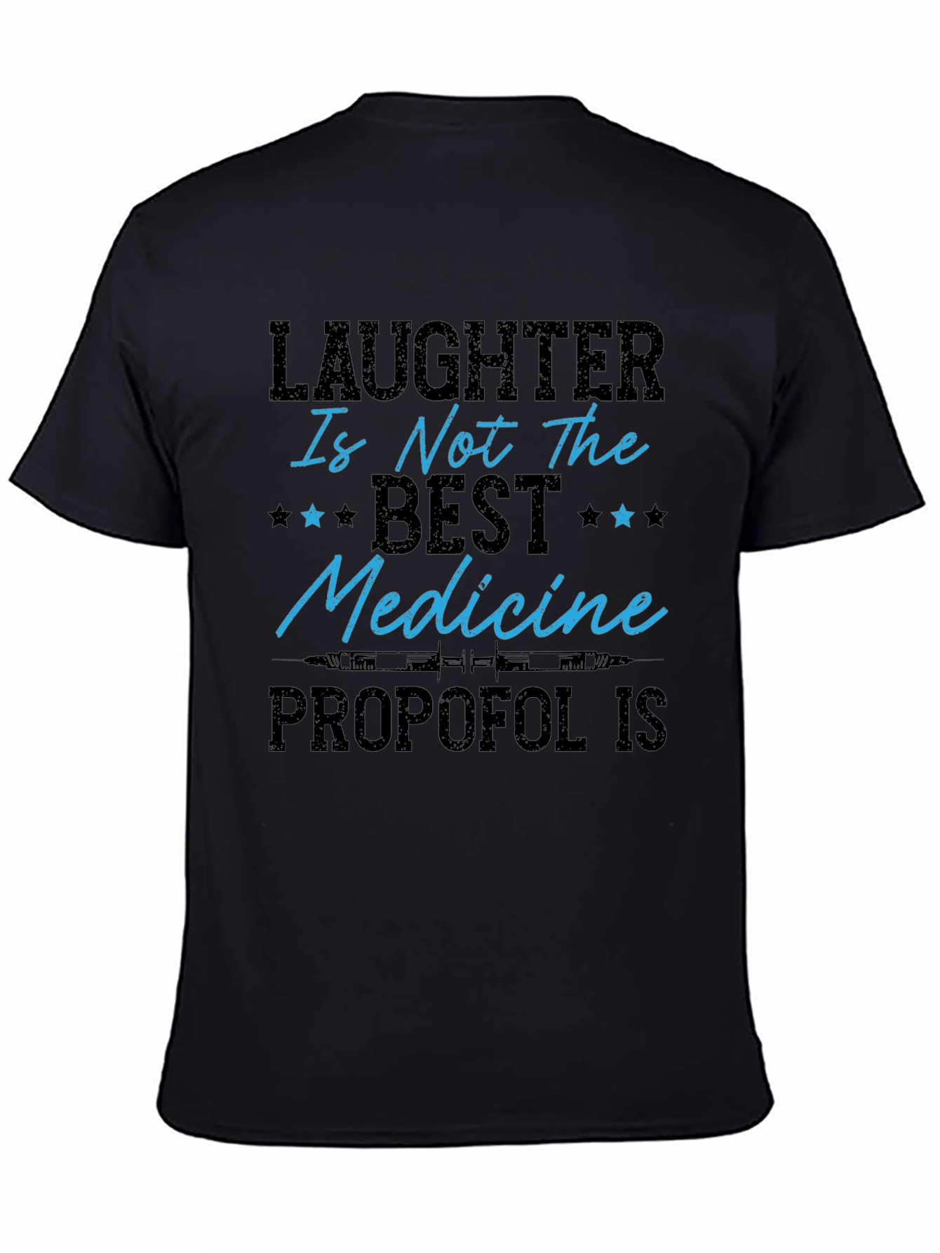 Laughter Isnt The Best Medicine Propofol T-Shirt