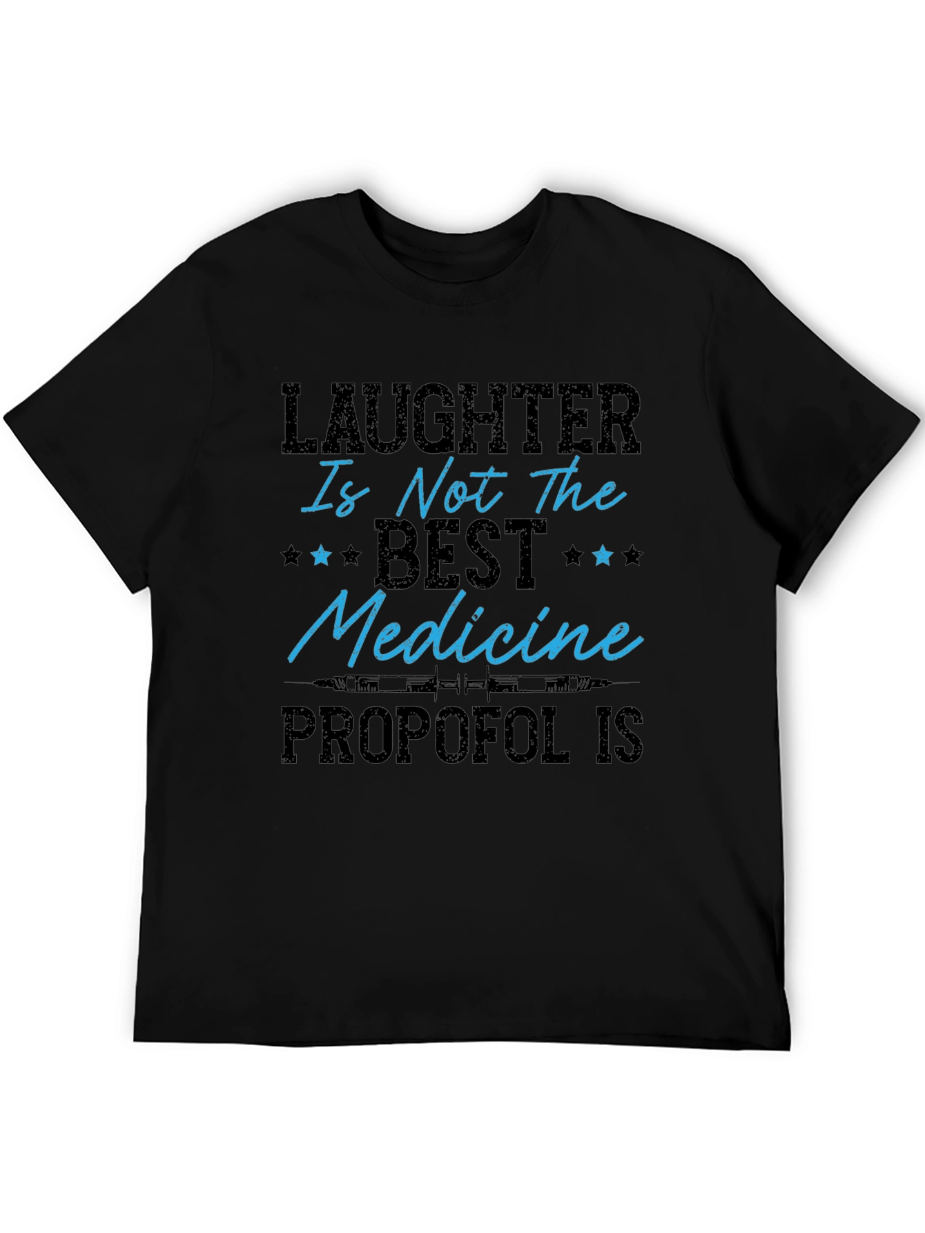 Laughter Isnt The Best Medicine Propofol T-Shirt