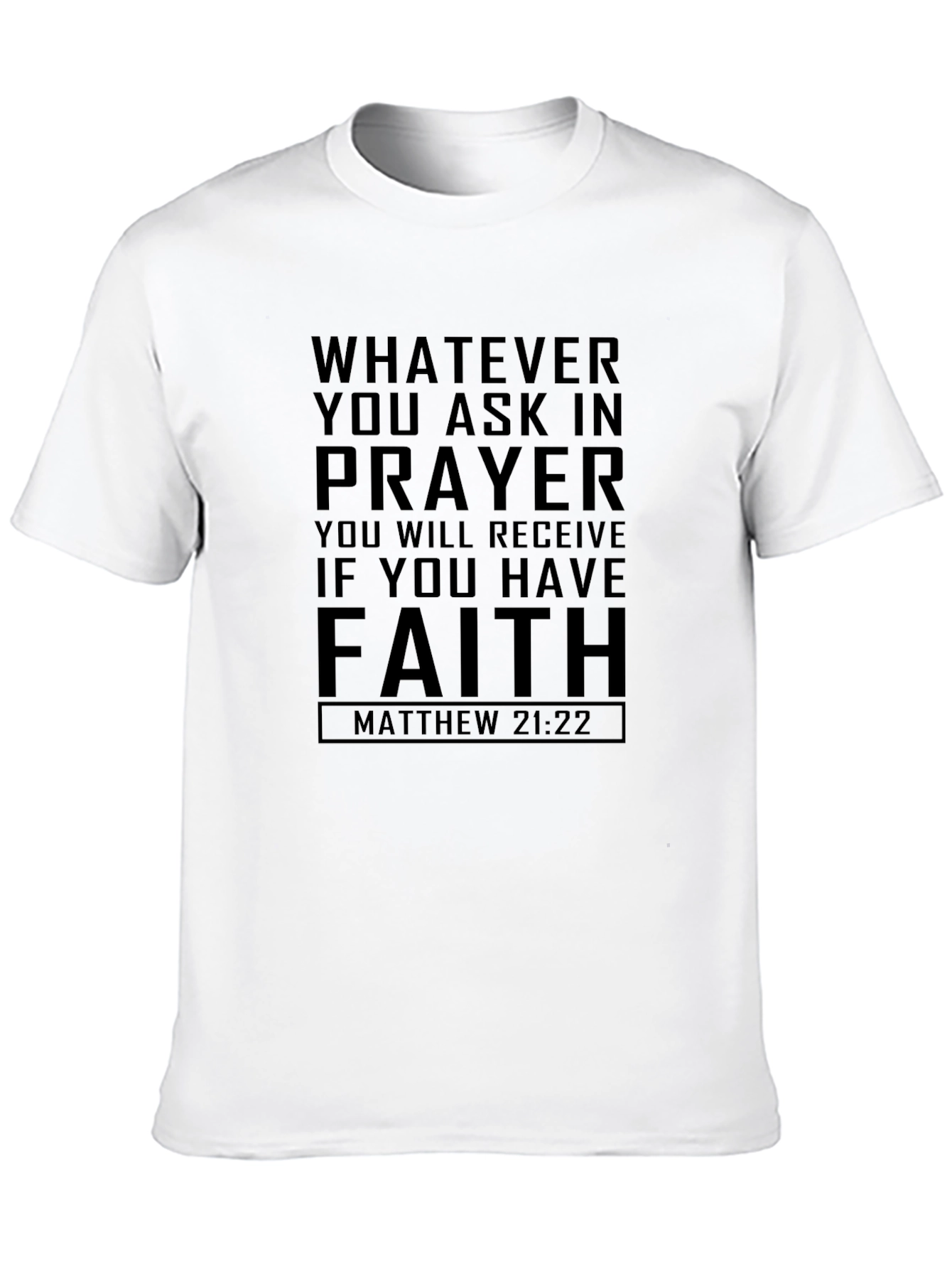 Faith Prayer T-Shirt - Matthew 21:22 Black Tee